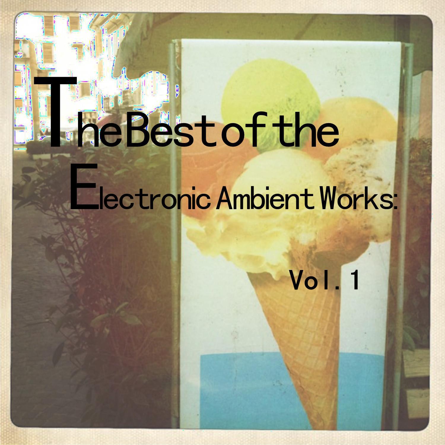 The Best of the Electronic Ambient Works: Vol.1