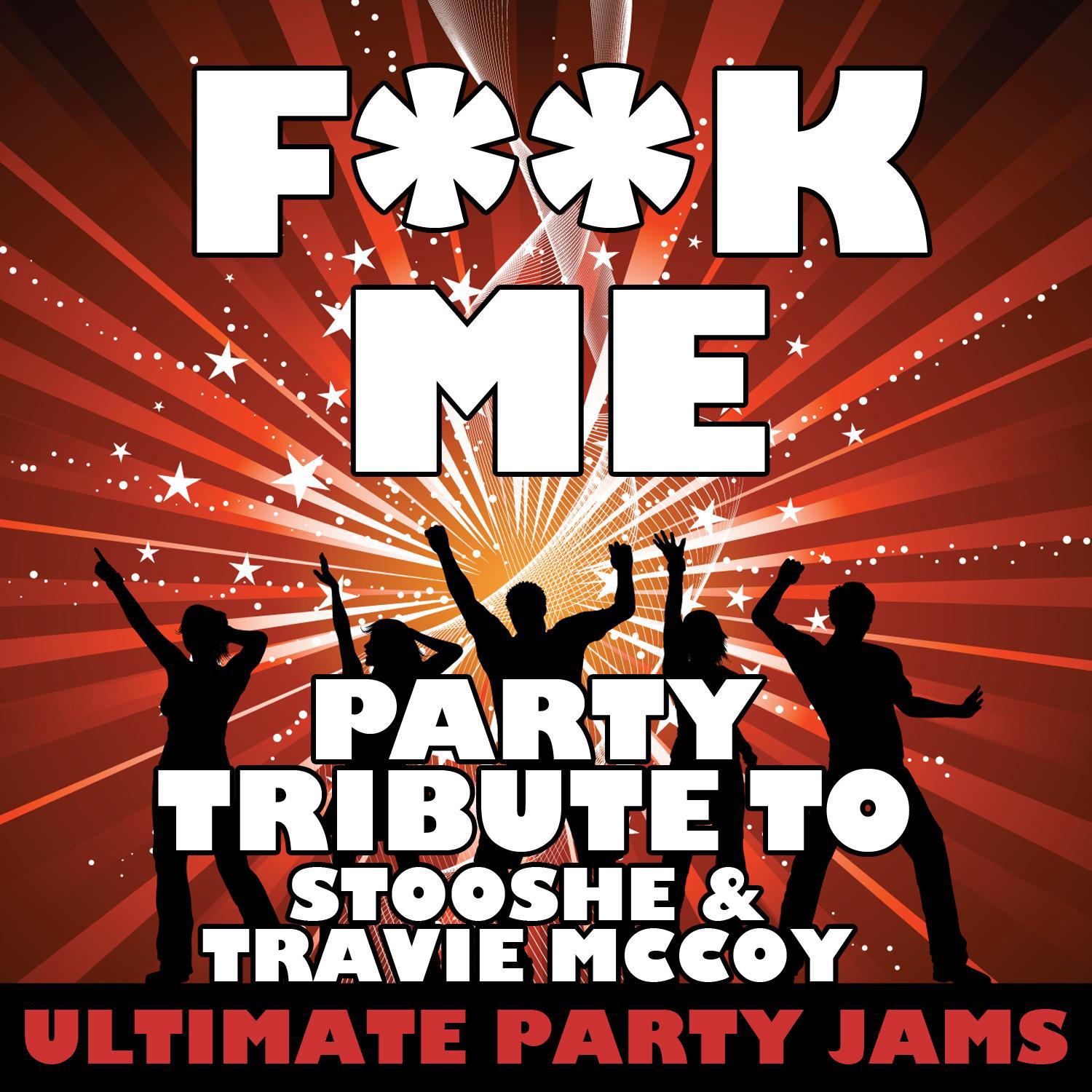 **** Me (Party Tribute to StooShe & Travie McCoy)