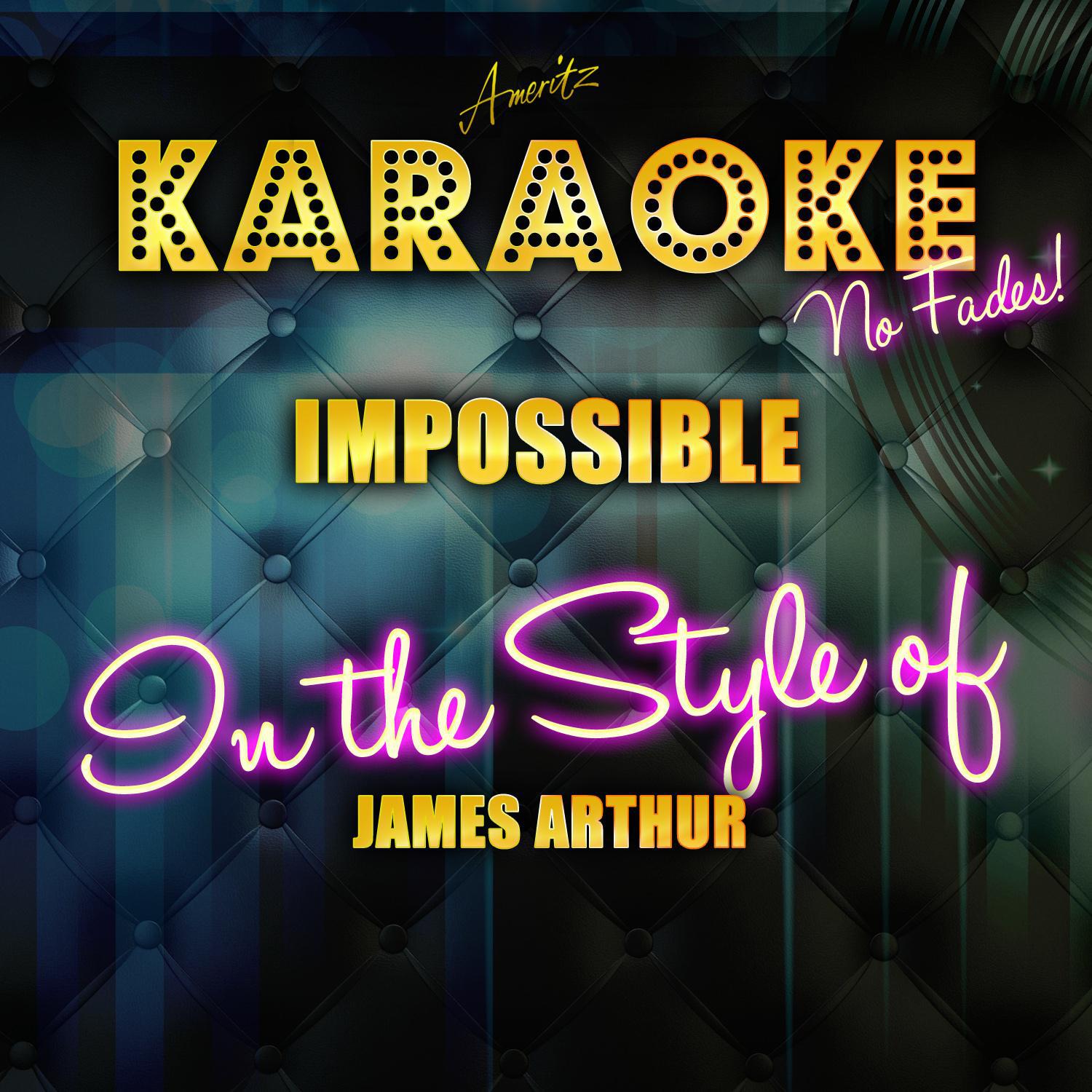 Impossible (In the Style of James Arthur) [Karaoke Version]