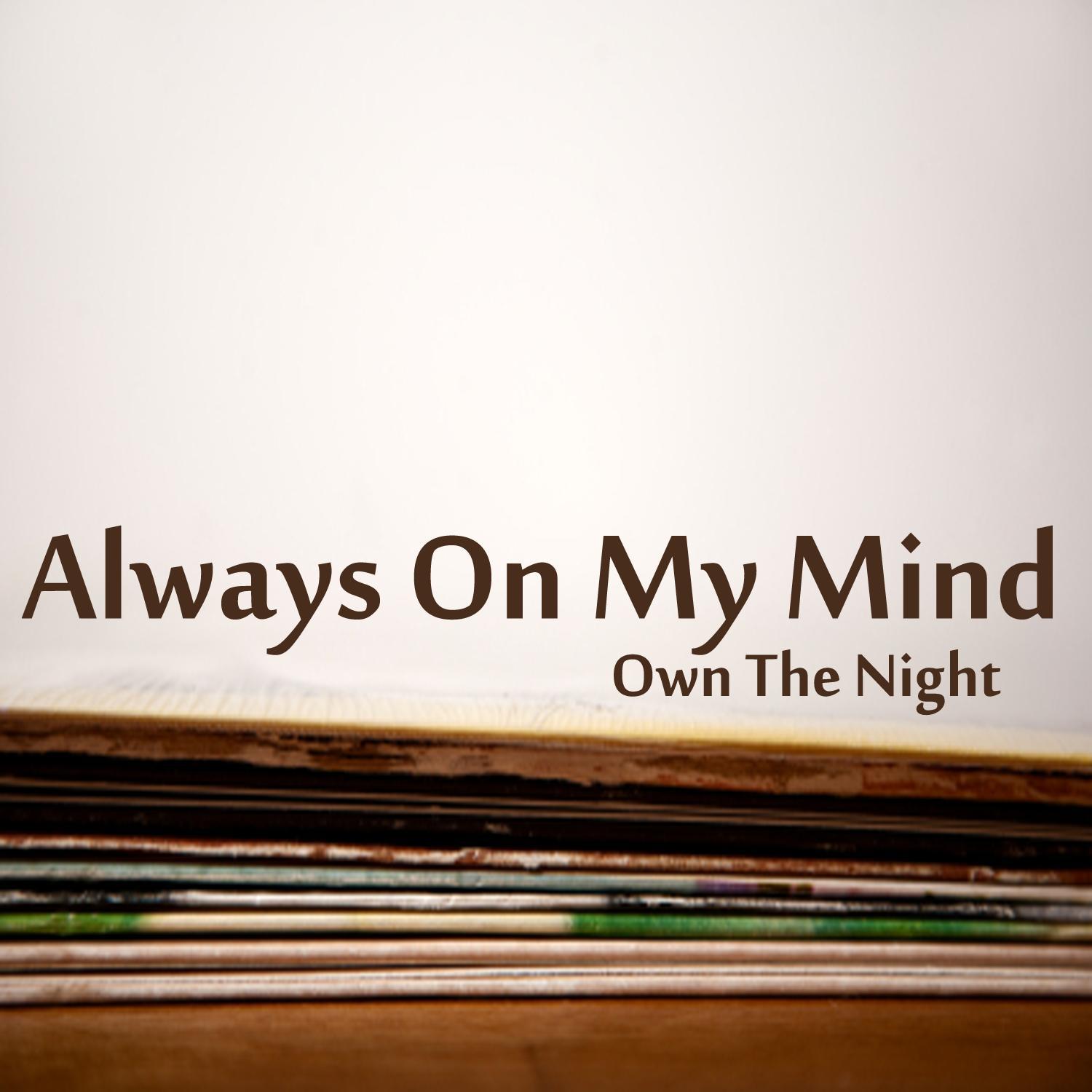 Always on My Mind: Own the Night