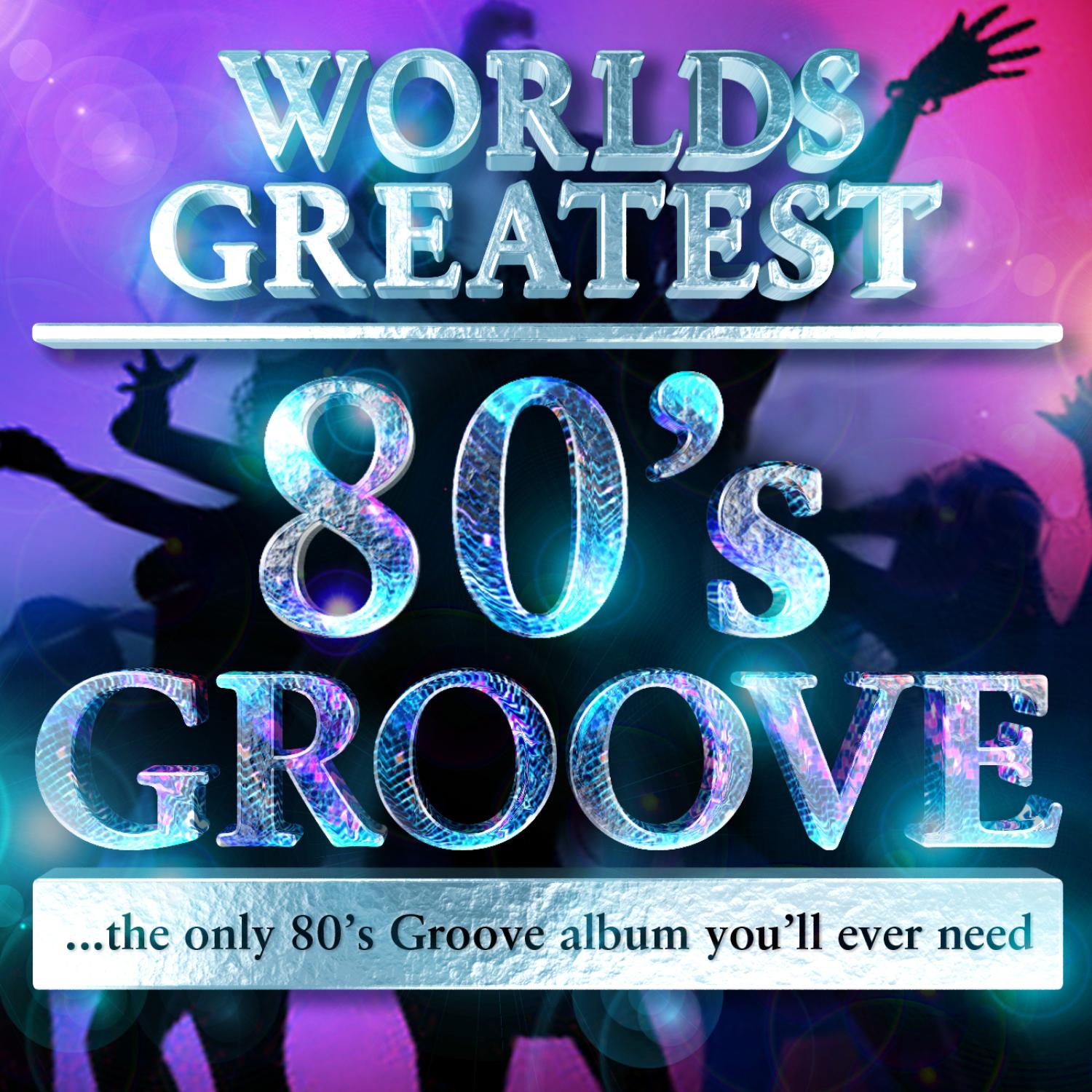 40 - Worlds Greatest 80's Groove Hits - the only 80's Groove album you'll ever need