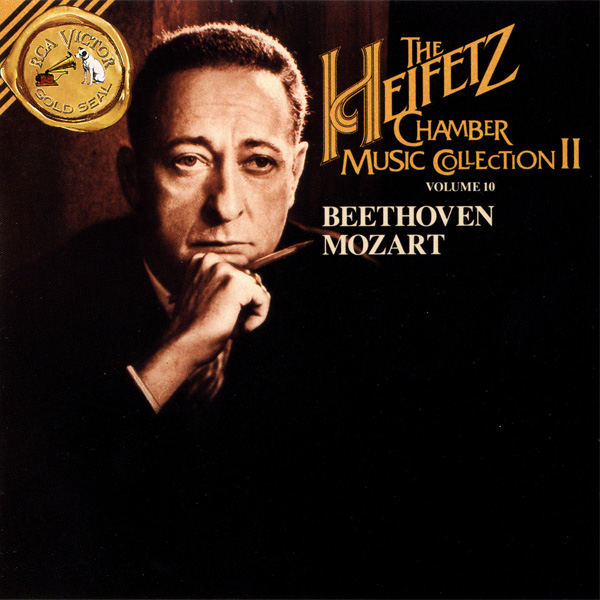The Heifetz Collection, Volume 10 - Camber Music II: Beethoven, Mozart
