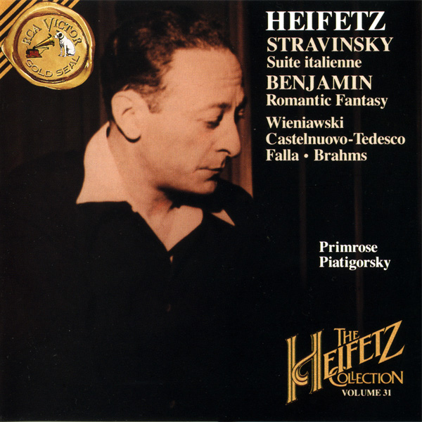 The Heifetz Collection, Volume 31 - Stravinsky, Benjamin, Wieniawski, Castelnuovo-Tedesco, Falla, Br