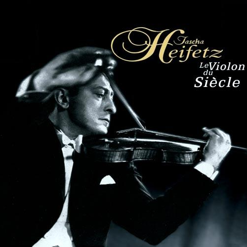 Heifetz:Le violon du Siecle