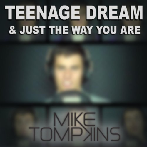 Teenage Dream & Just The Way You Are