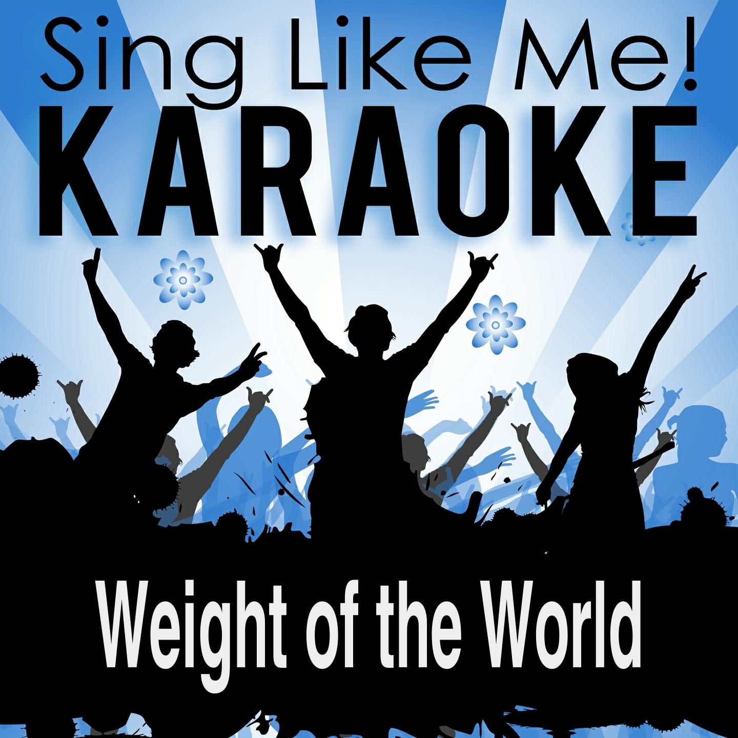 Weight of the World (Karaoke Version) (Originally Performed By Erasure)