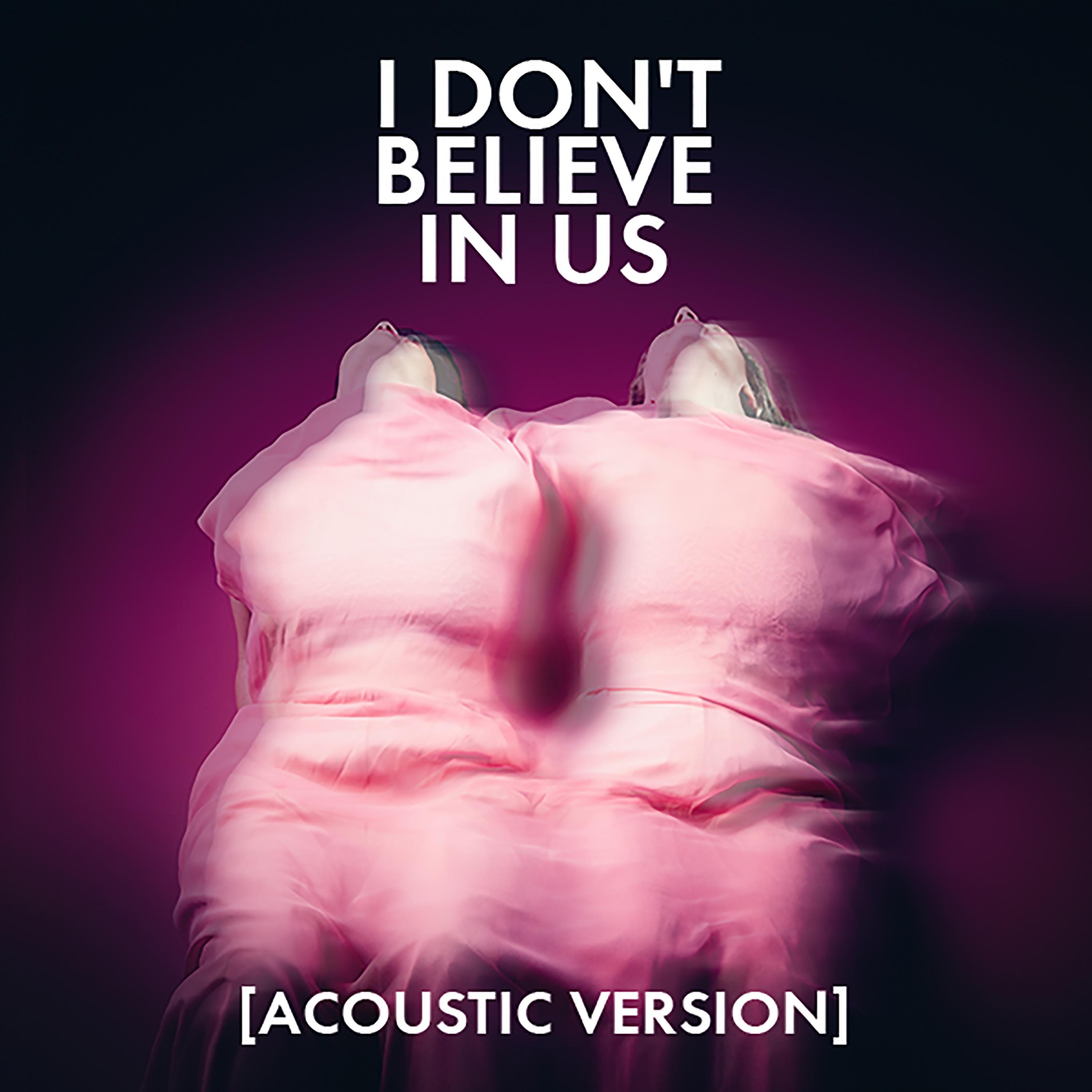 I Don't Believe In Us (Acoustic)