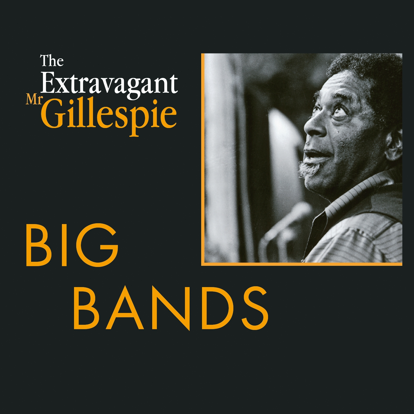 The Extravagant Mister Dizzy Gillespie - Volume 2 : Big Bands
