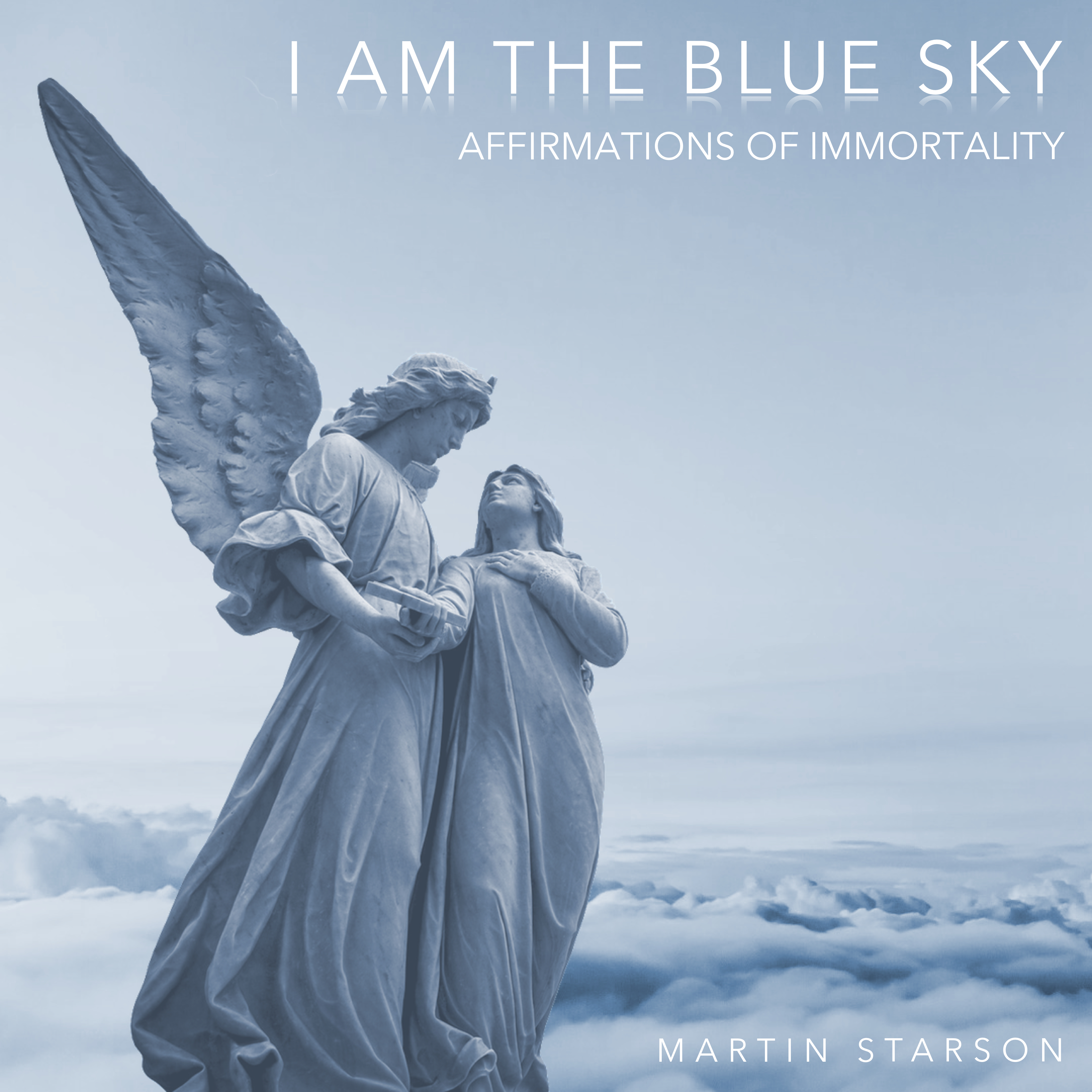 I Am the Blue Sky (Affirmations for Immortality)