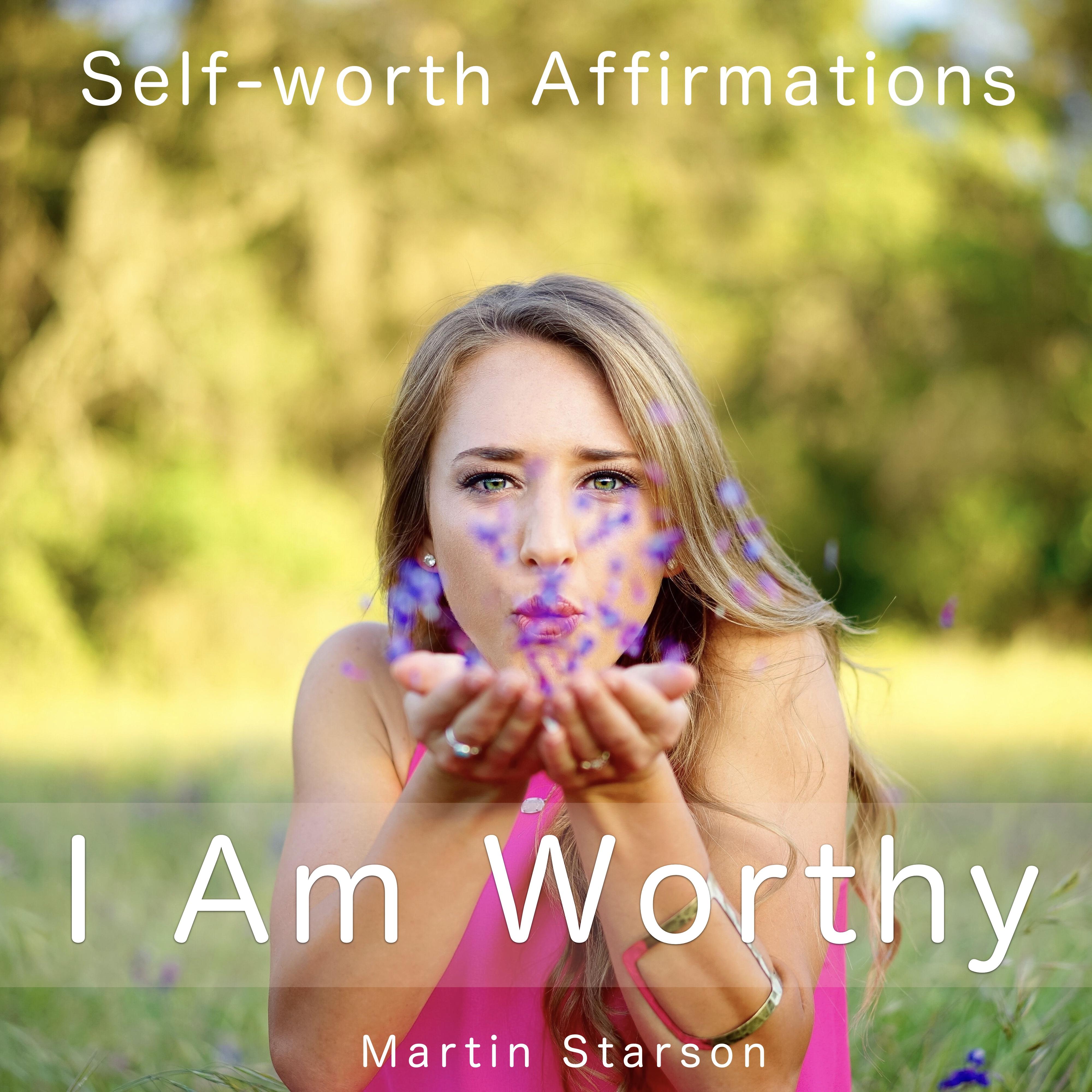 I Am Worthy (Self-Worth Affirmations)