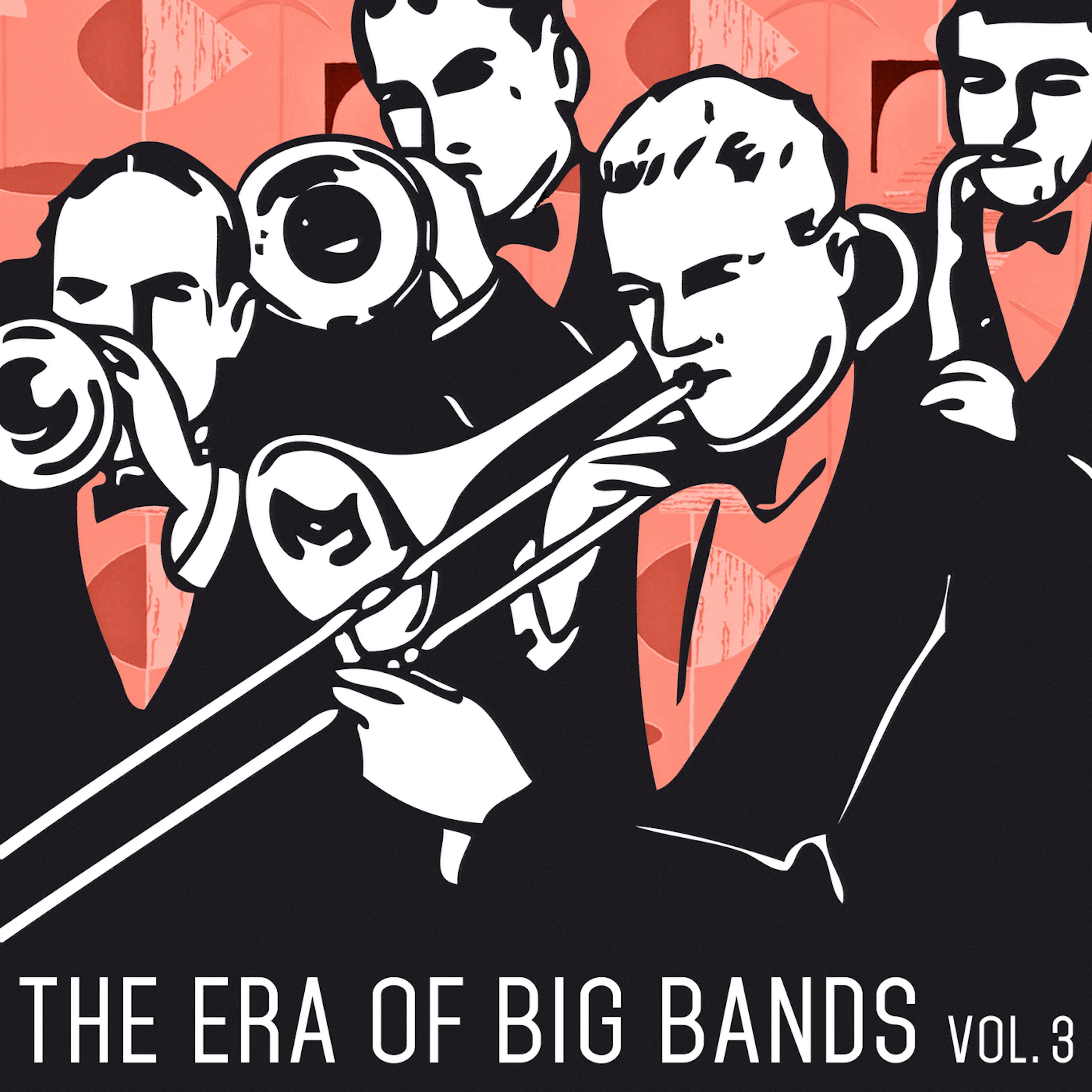 The Era of Big Bands, Vol. 3