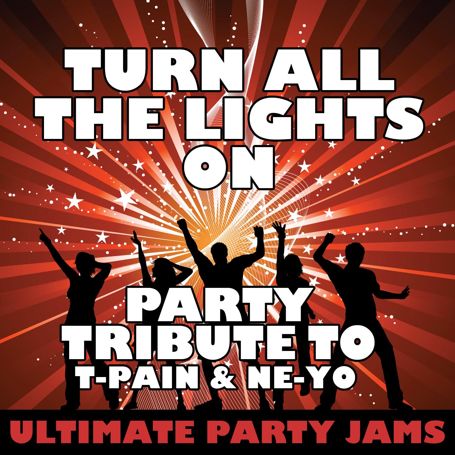 Turn All the Lights On (Party Tribute to T-Pain & Ne-Yo)