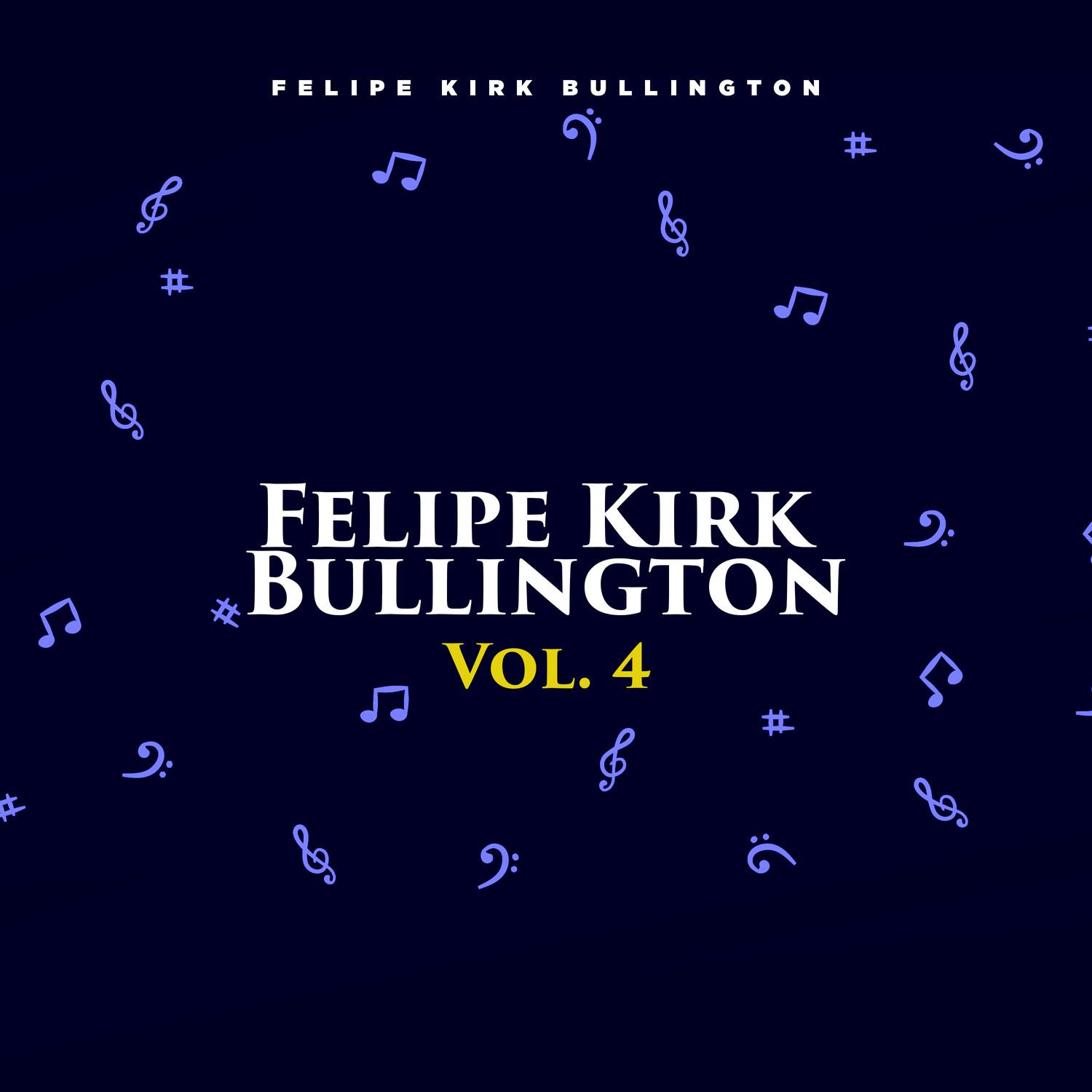 Felipe Kirk Bullington, Vol. 4