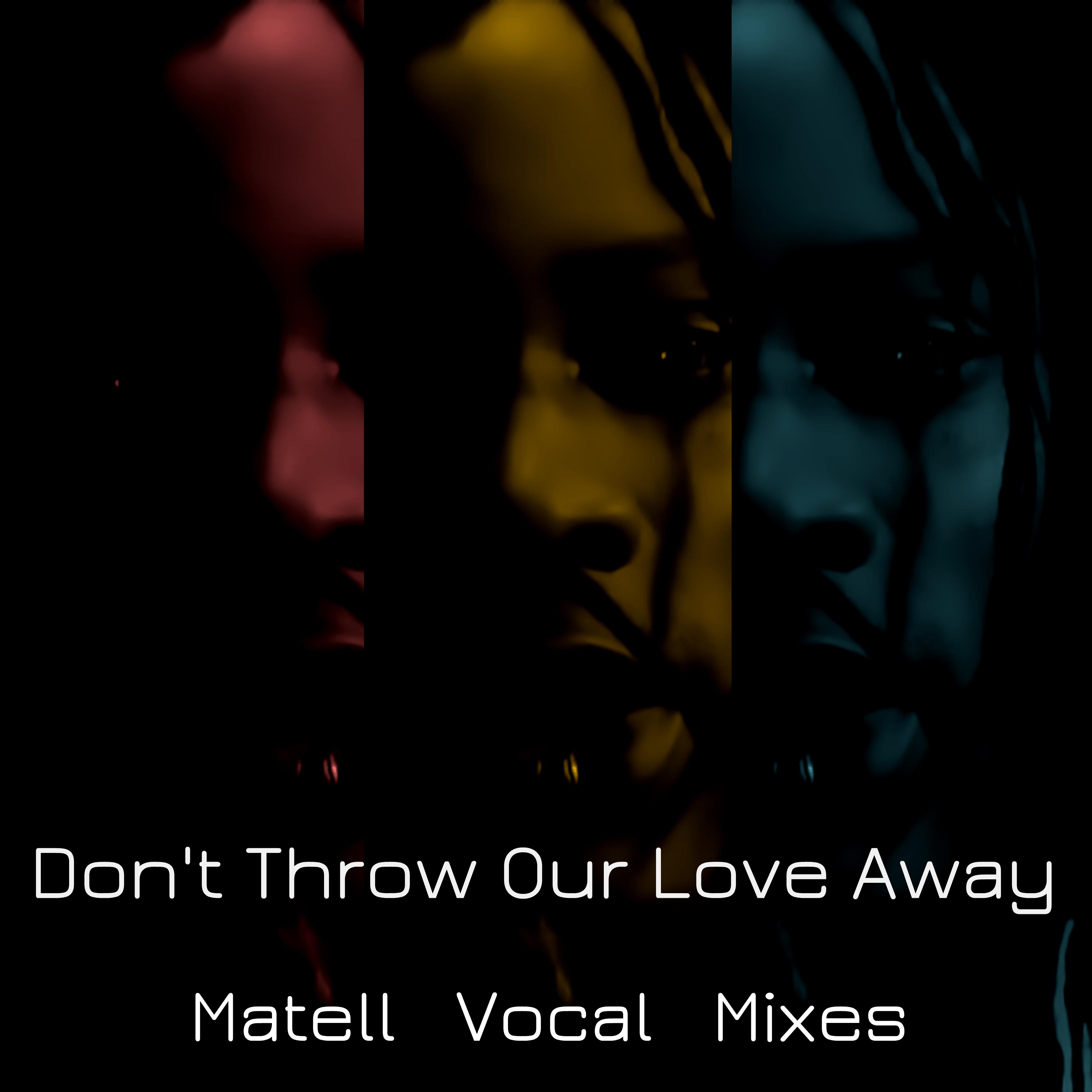 Don't Throw Our Love Away (Don't Cha Mix)