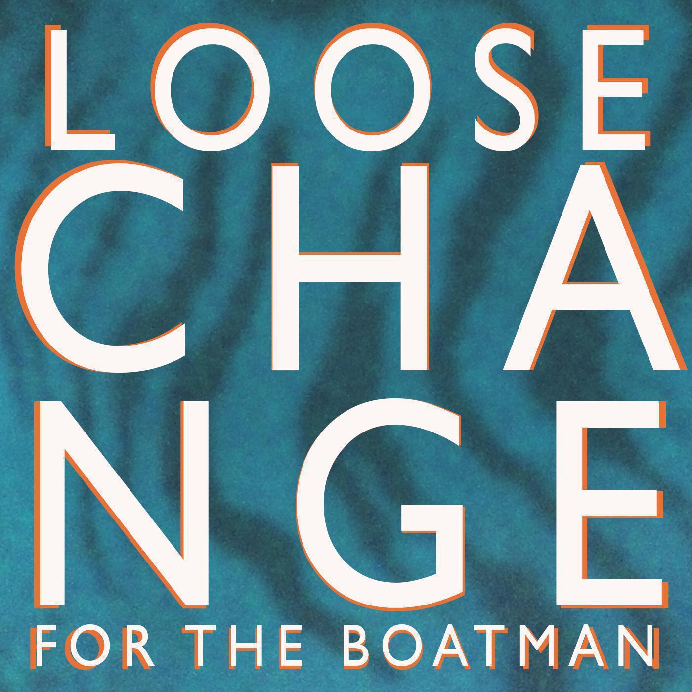 Loose Change for the Boatman