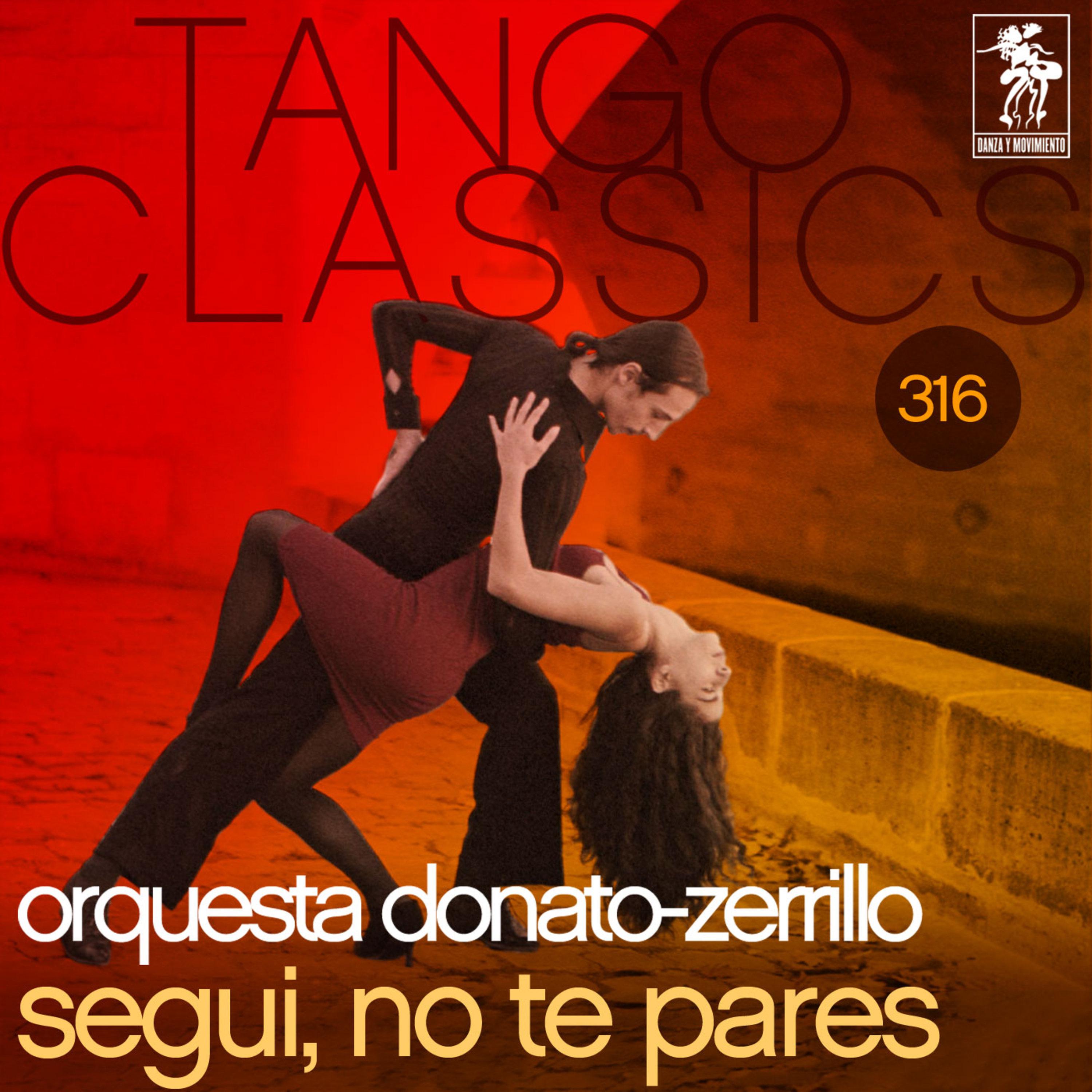 Tango Classics 316: Segui, No Te Pares