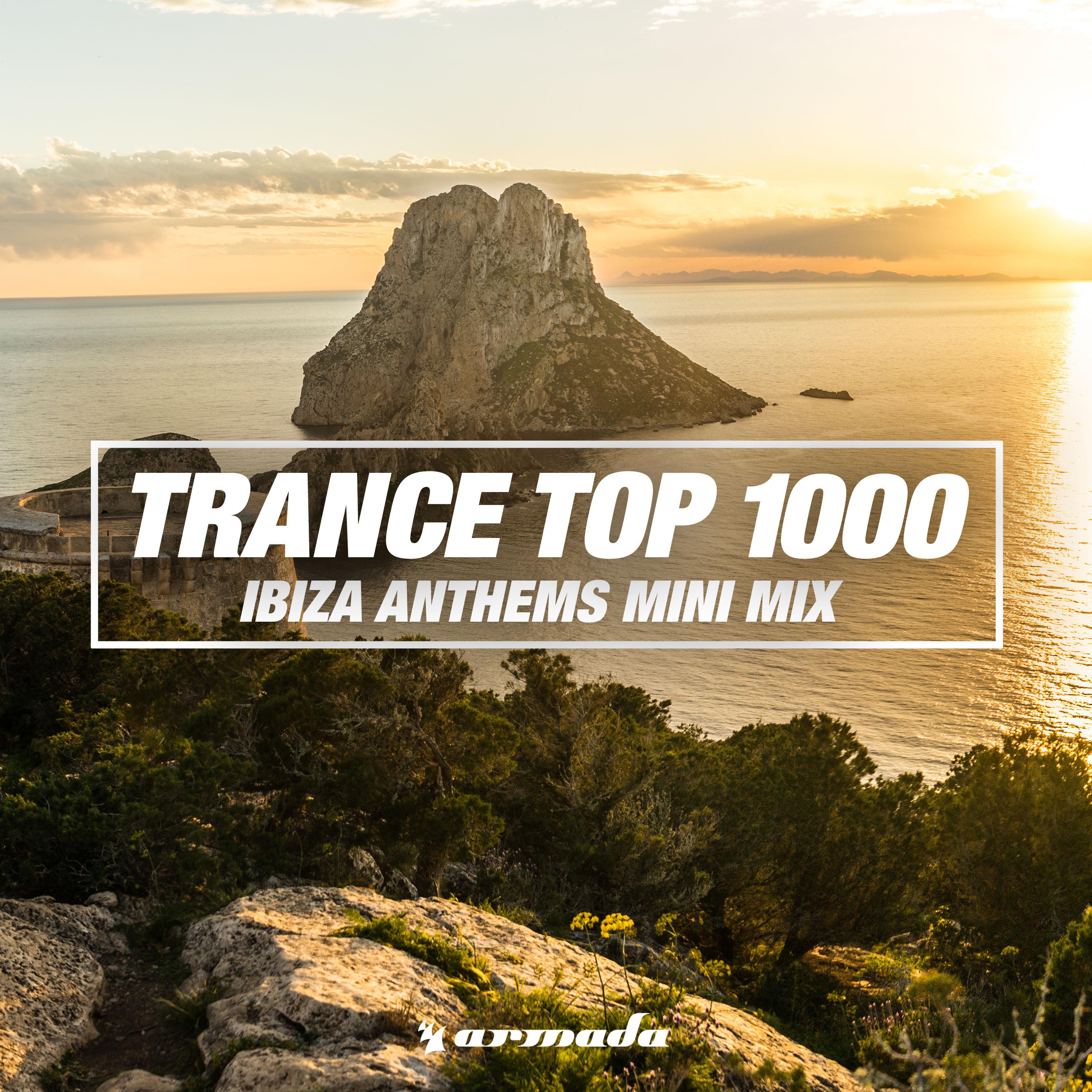 Trance Top 1000 (Ibiza Anthems Mini Mix)