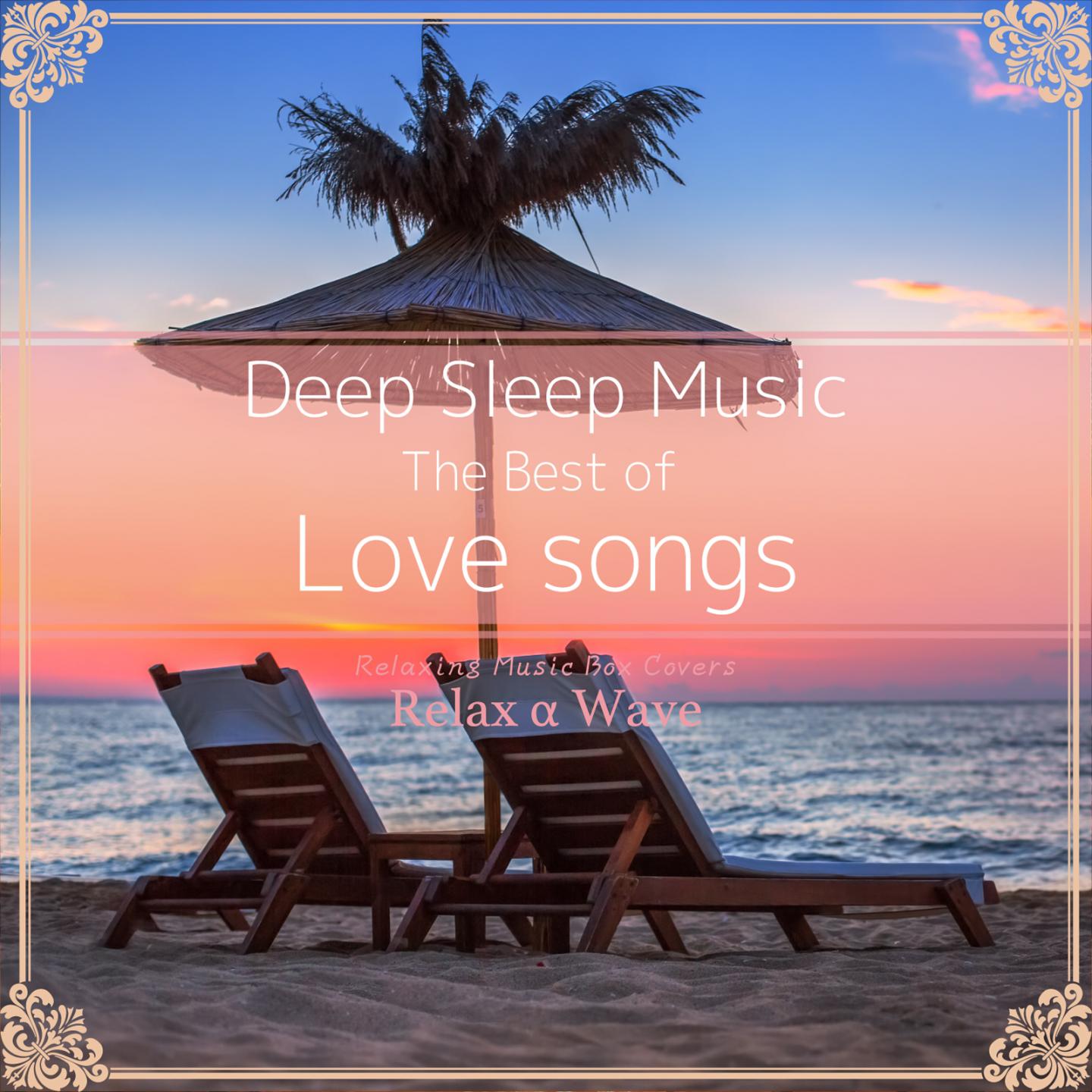 Deep Sleep Music - The Best of Love Songs: Relaxing Music Box Covers
