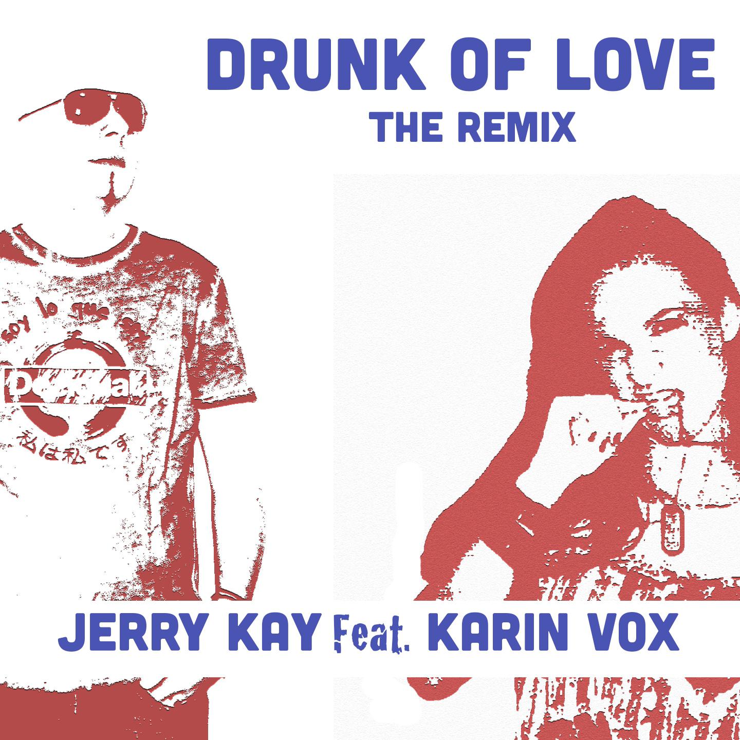 Drunk of Love (Jerry Kay Remix)