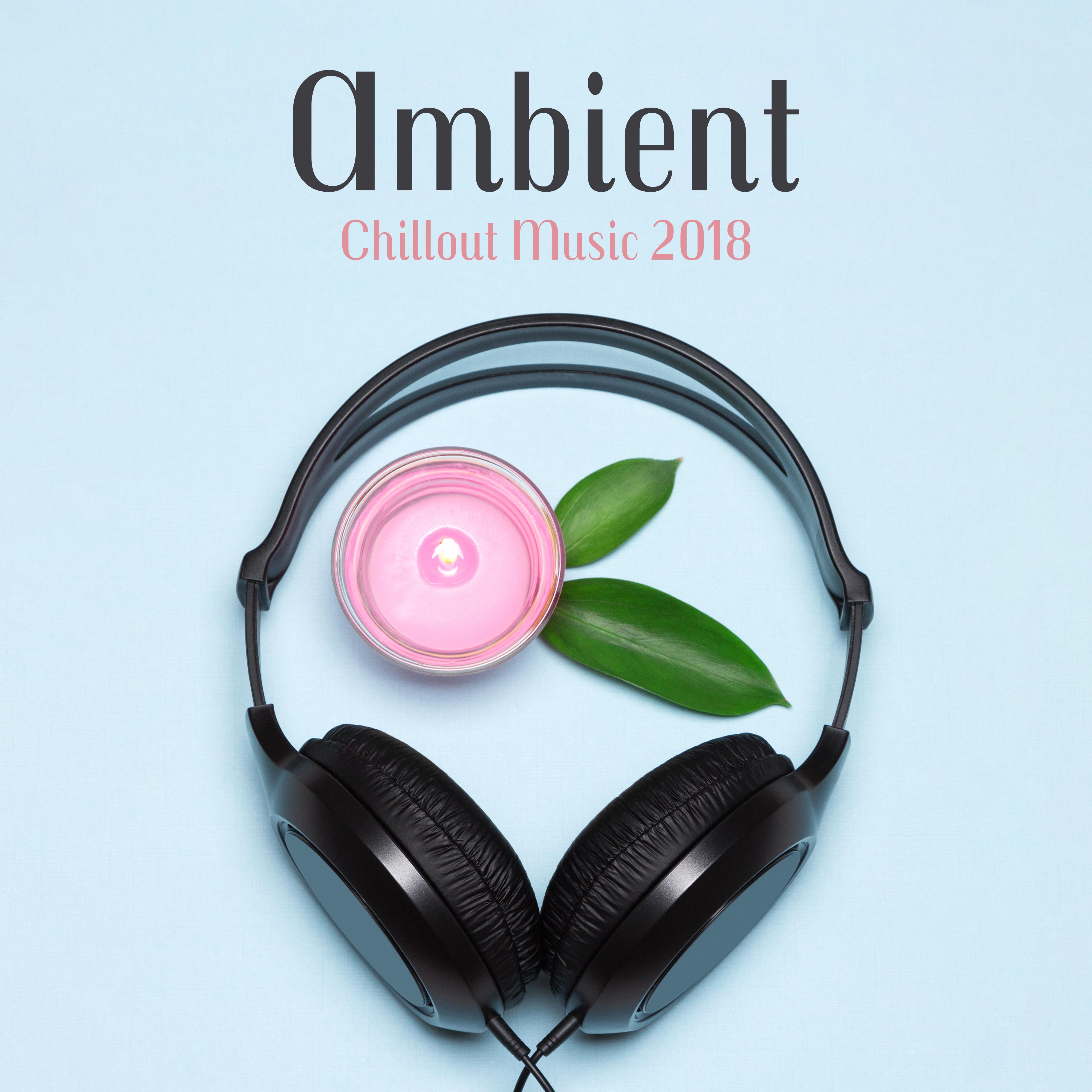 Ambient Chillout Music 2018