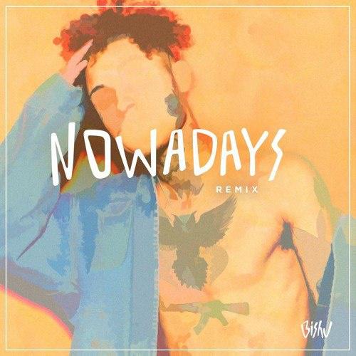 Nowadays (Bishu Remix)