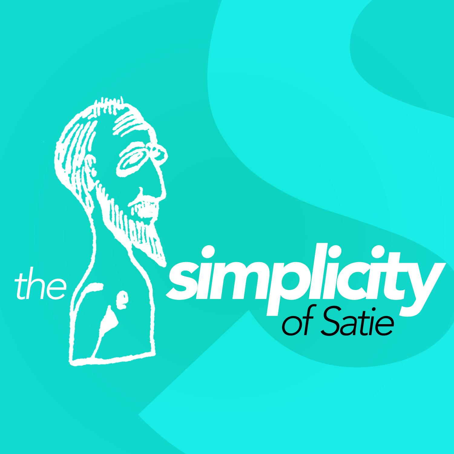 The Simplicity of Satie