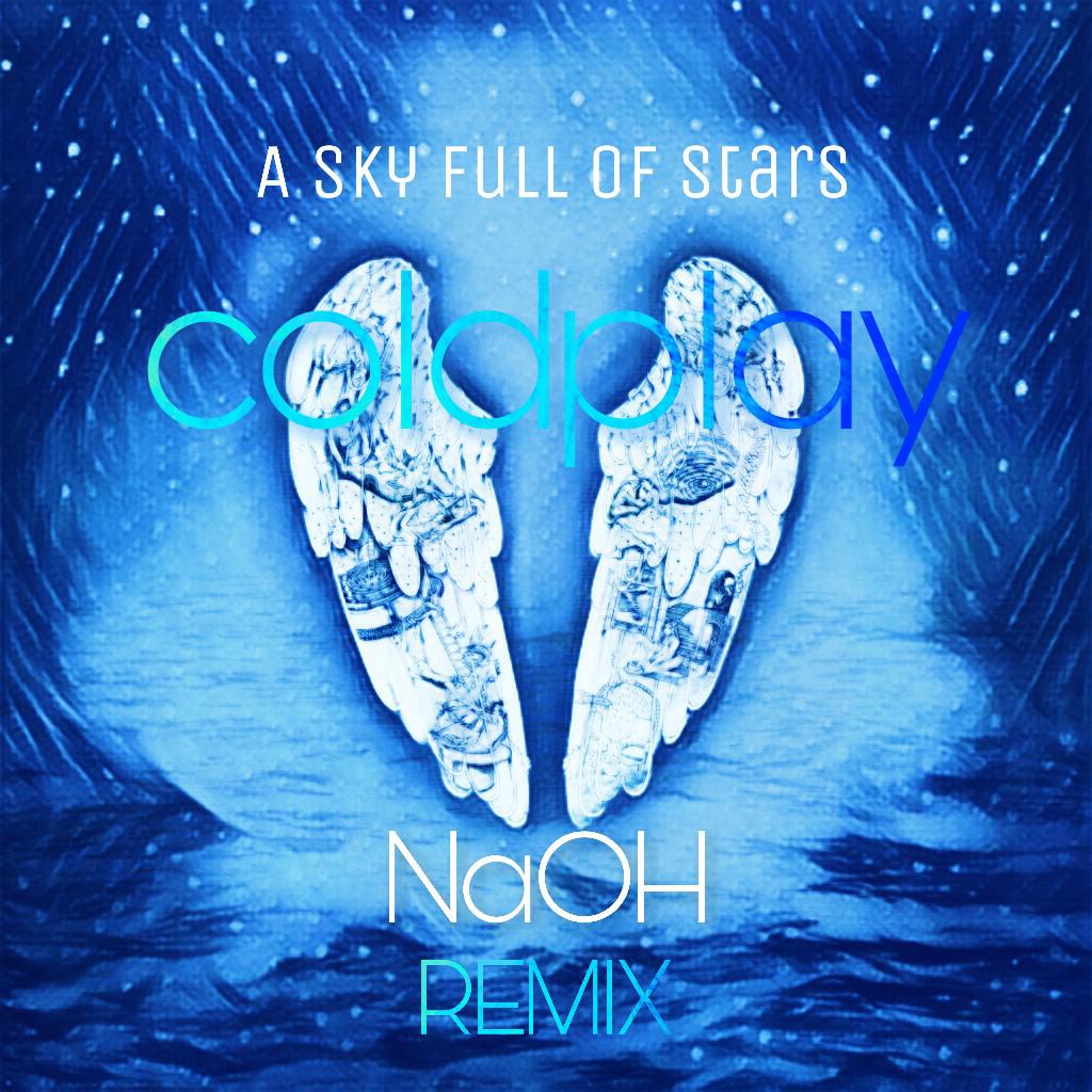 ColdplayA Sky Full of Stars NaOH Remix