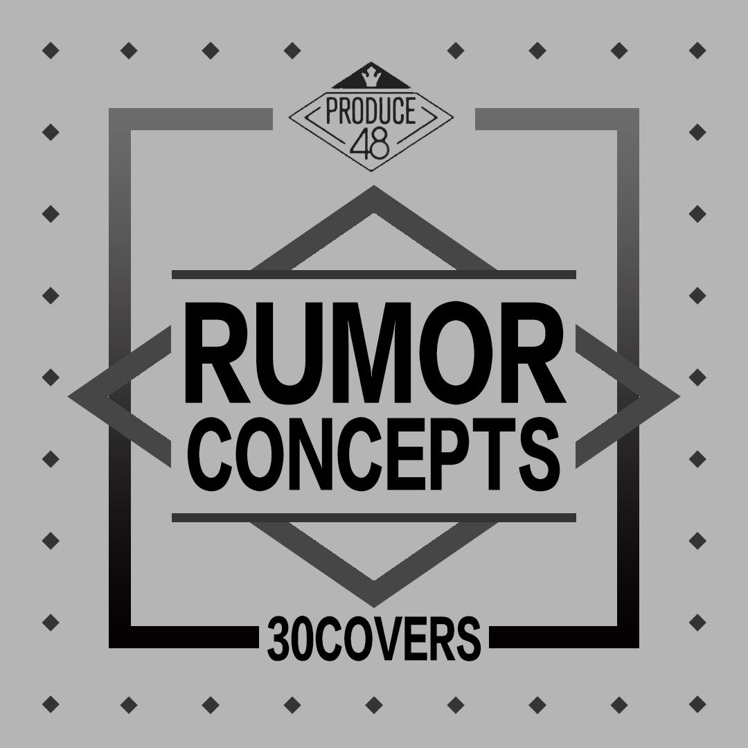 RUMOR / PRODUCE48 CONCEPT