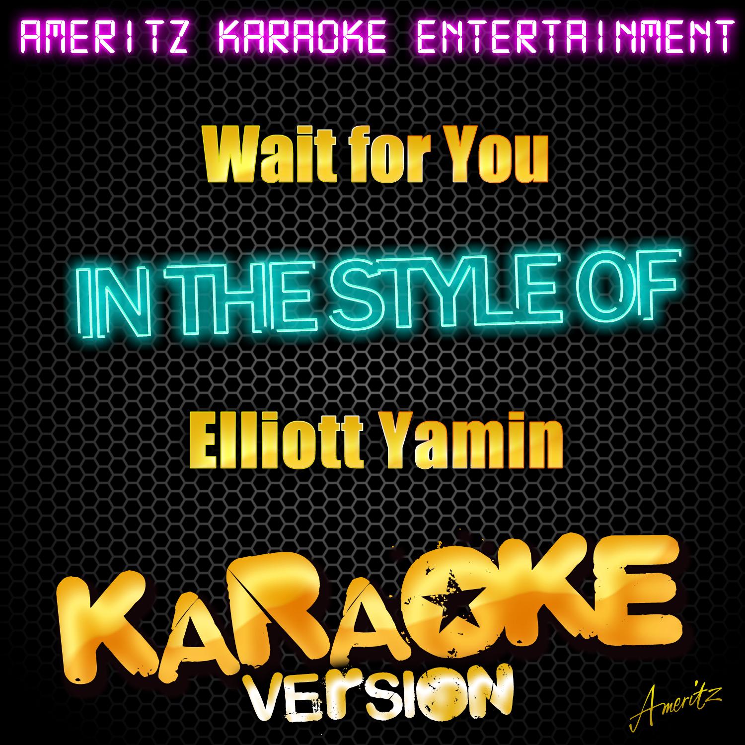 Wait for You (In the Style of Elliott Yamin) [Karaoke Version]