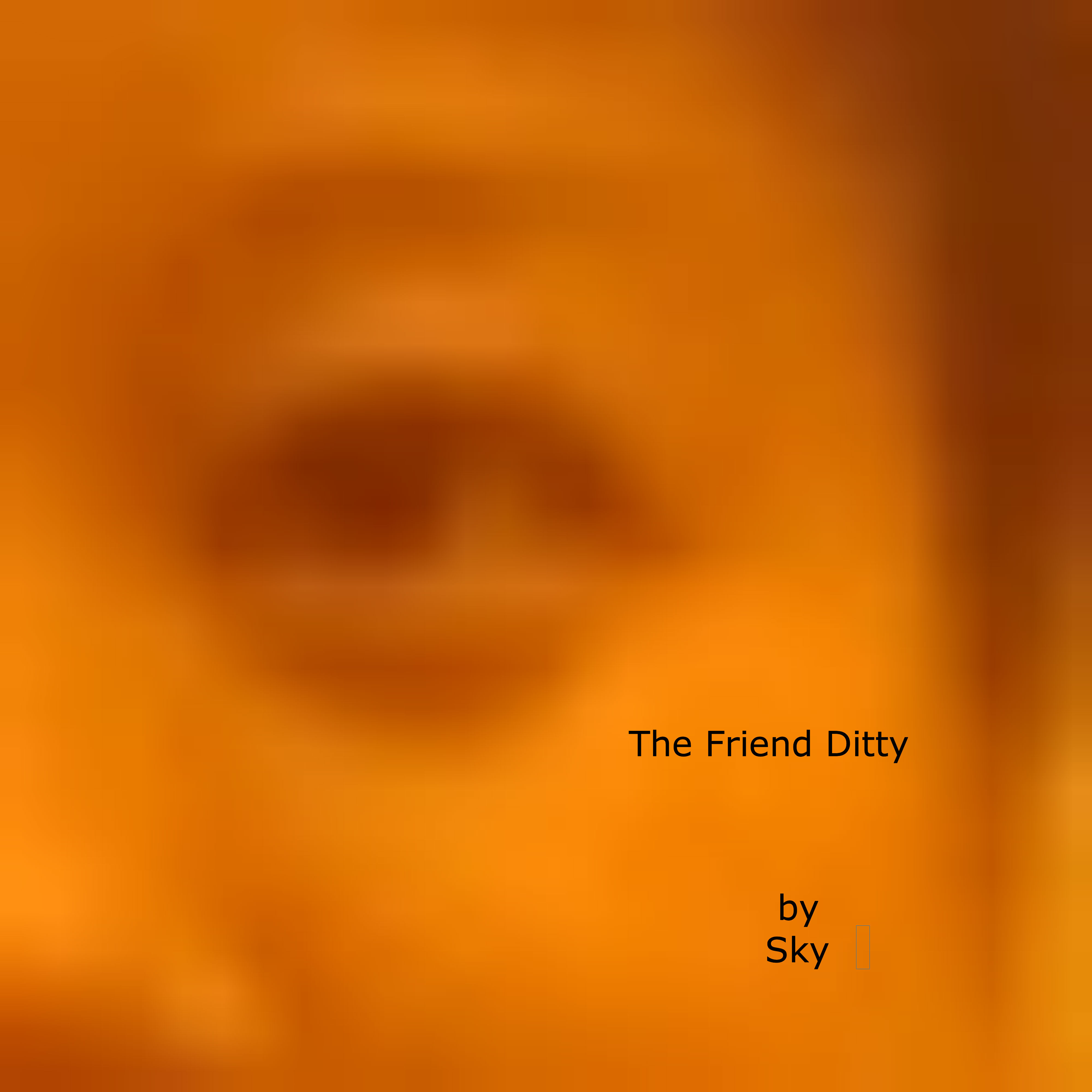 The Friend Ditty