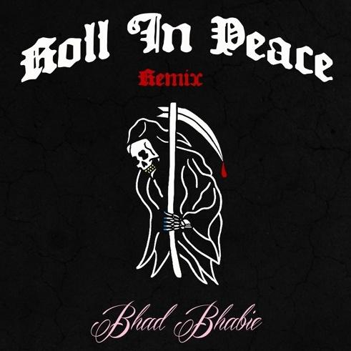 Roll in Peace (Bhad Bhabie Remix)