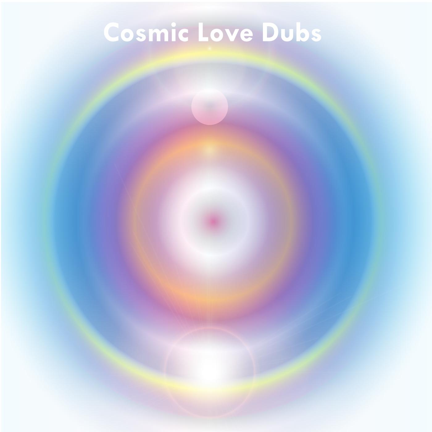 Cosmic Love (Dub)