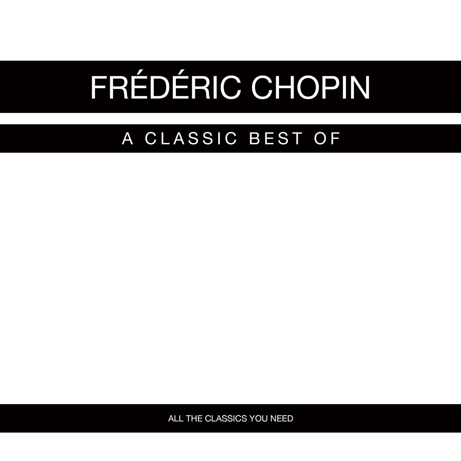 Fre de ric Chopin  A Classic Best of