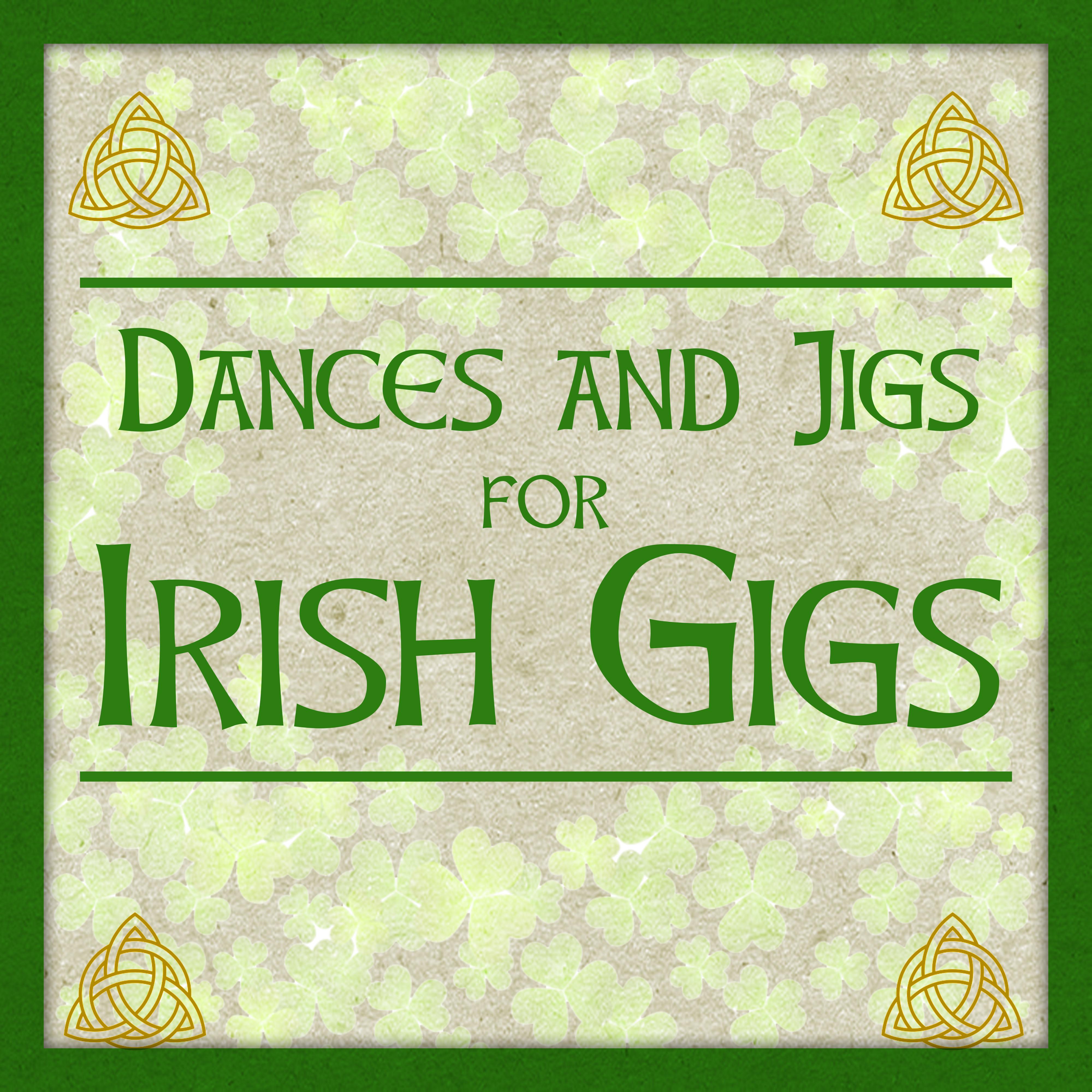 Dances and Jigs for Irish Gigs