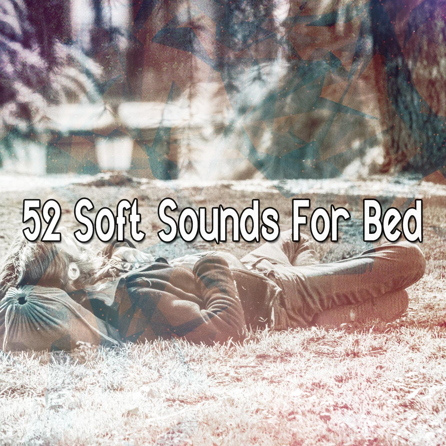52 Soft Sounds For Bed
