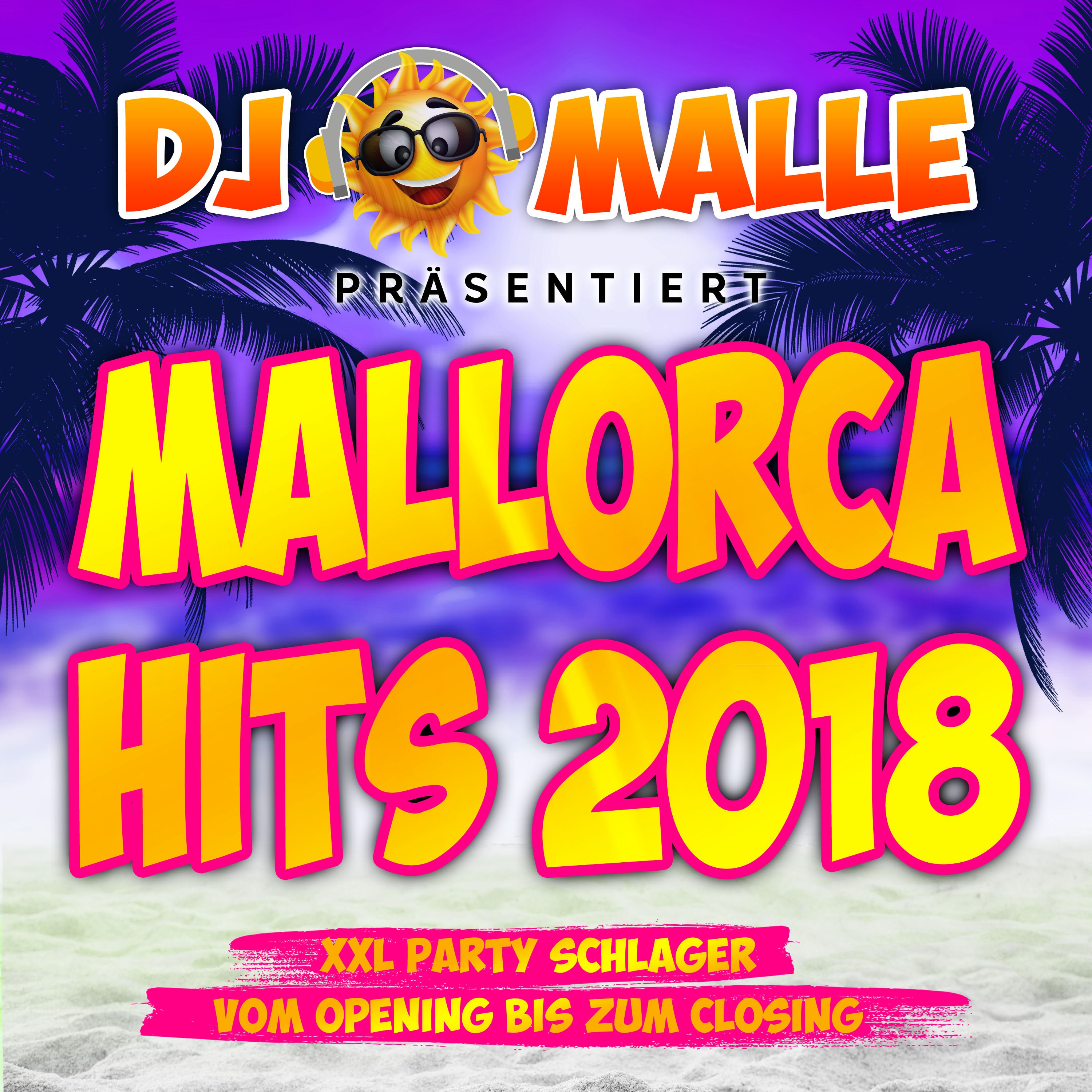 DJ Malle pr sentiert Mallorca Hits 2018  XXL Party Schlager vom Opeing bis zum Closing