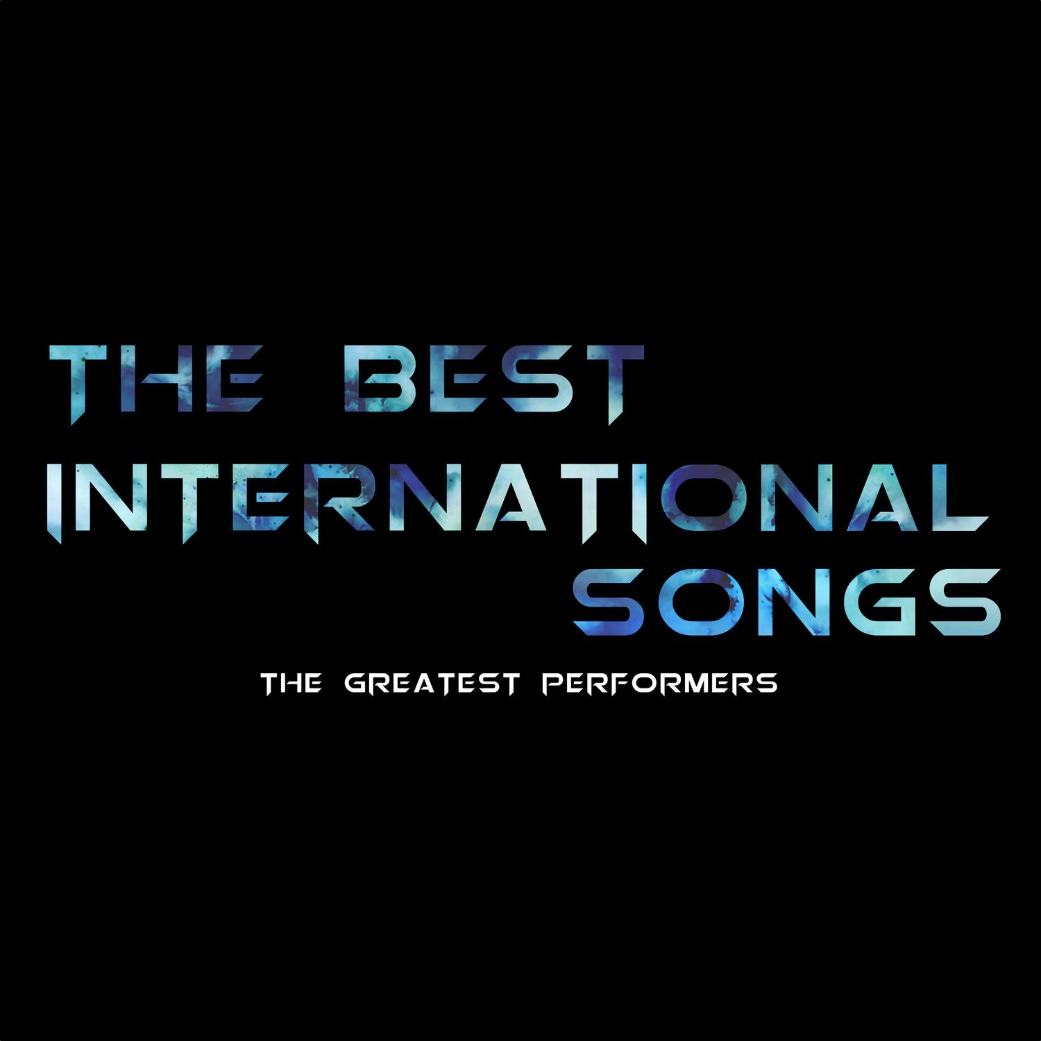 The Best International Songs - The Greatest Performers