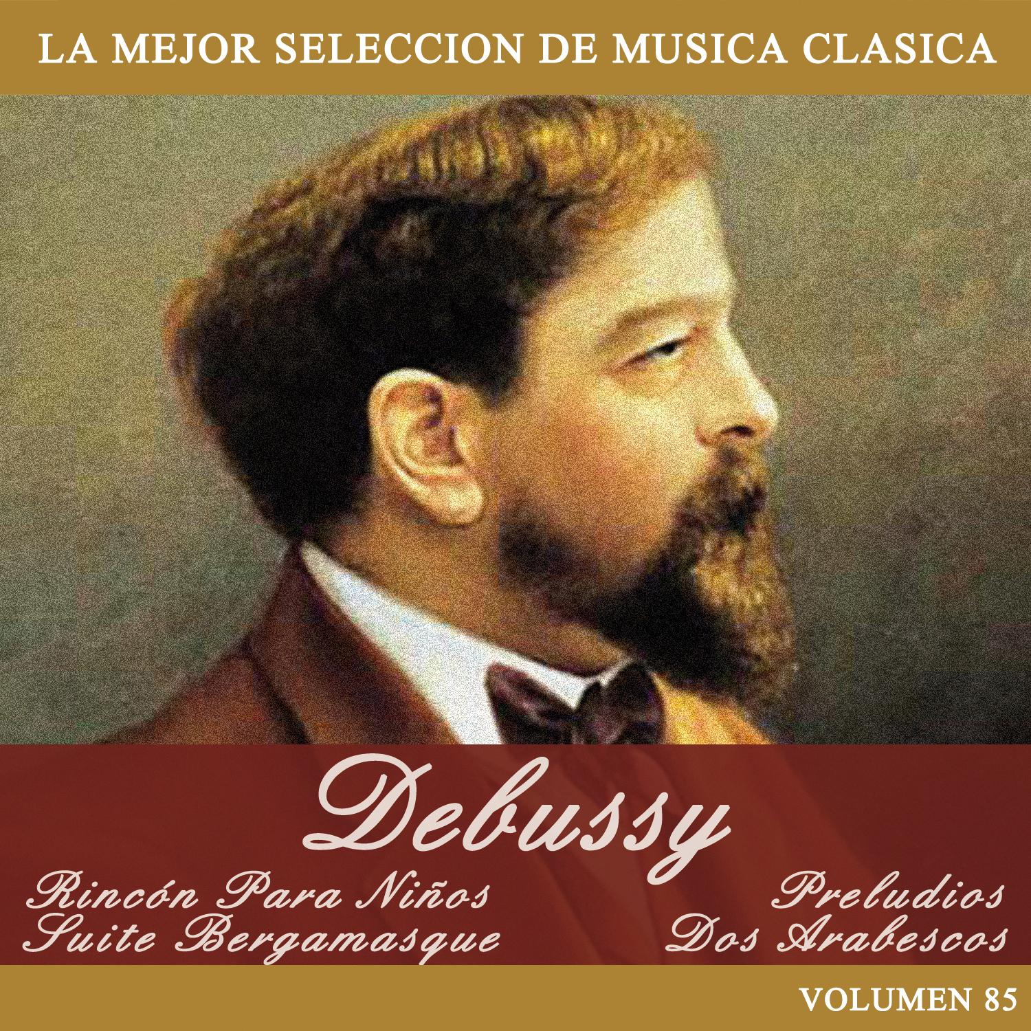 Debussy: Rinco n Para Ni os  Suite Bergamasque  Preludios  Dos Arabescos