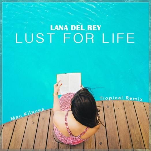 Lust For Life (Mau Kilauea's Tropical Remix)