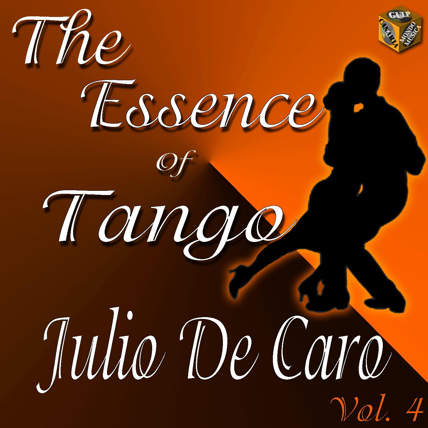 The Essence of Tango: Julio De Caro, Vol.4