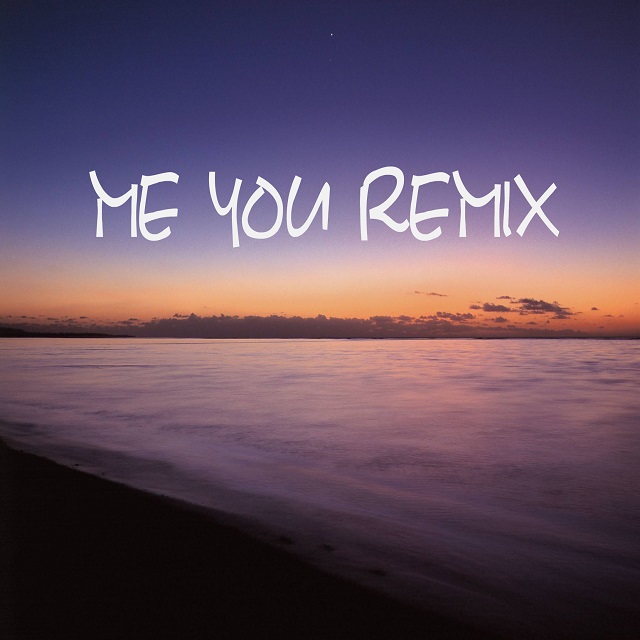 ME  YOU  REMIX