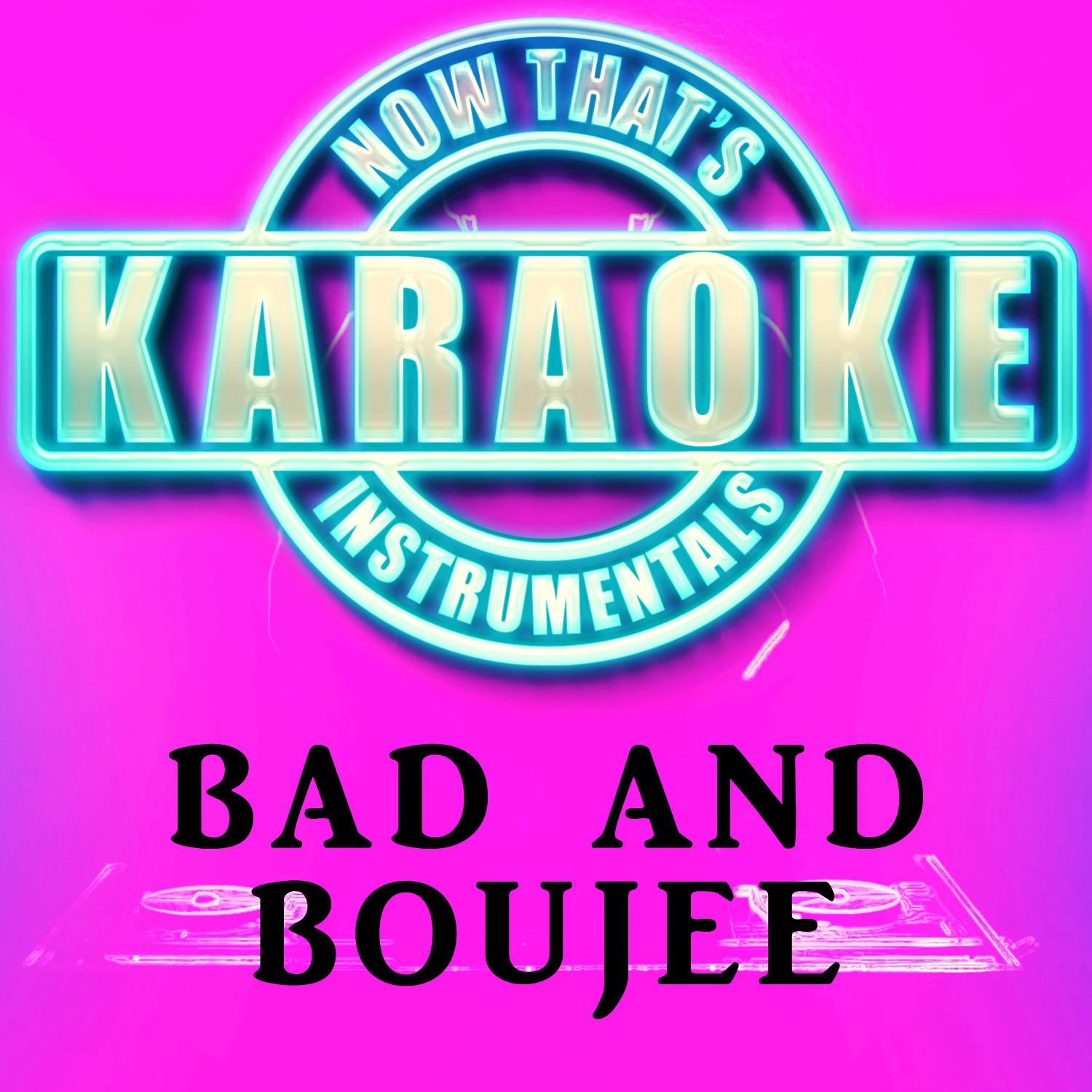 Bad and Boujee (Originally Performed by Migos) (Instrumental Karaoke Version)