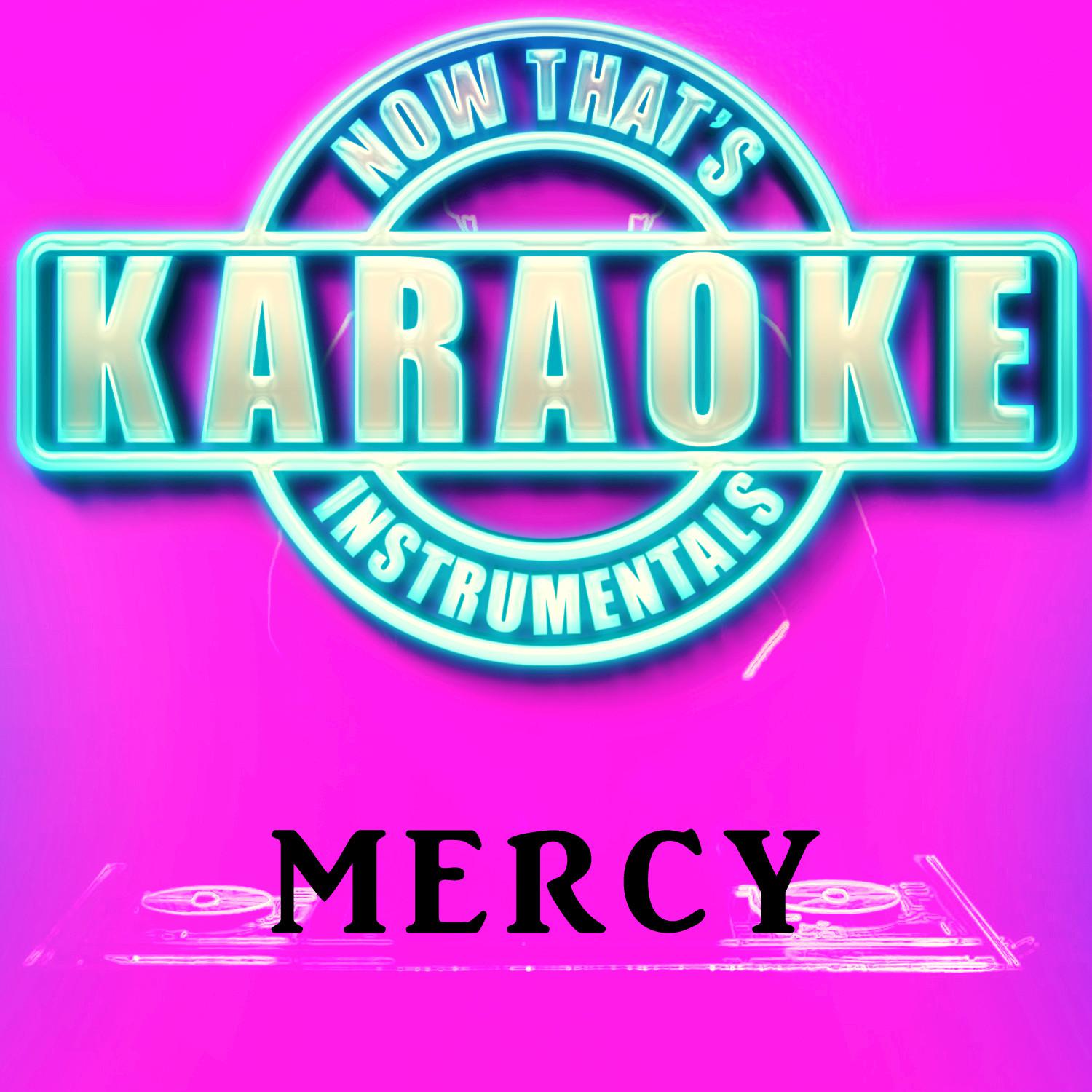 Mercy (Originally Performed by Shawn Mendes) (Instrumental Karaoke Version)