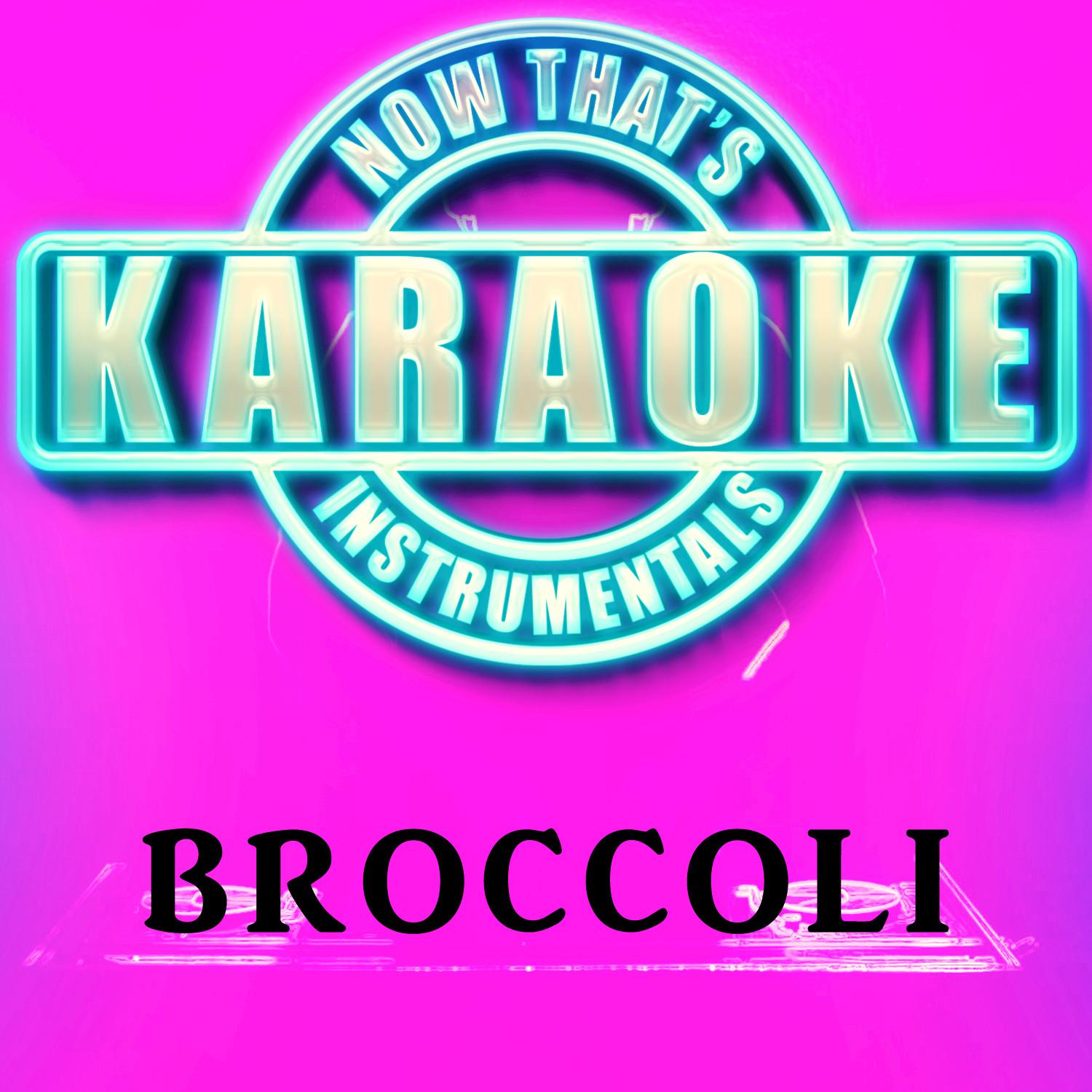 Broccoli (Originally Performed by D.R.A.M.) (Instrumental Karaoke Version)