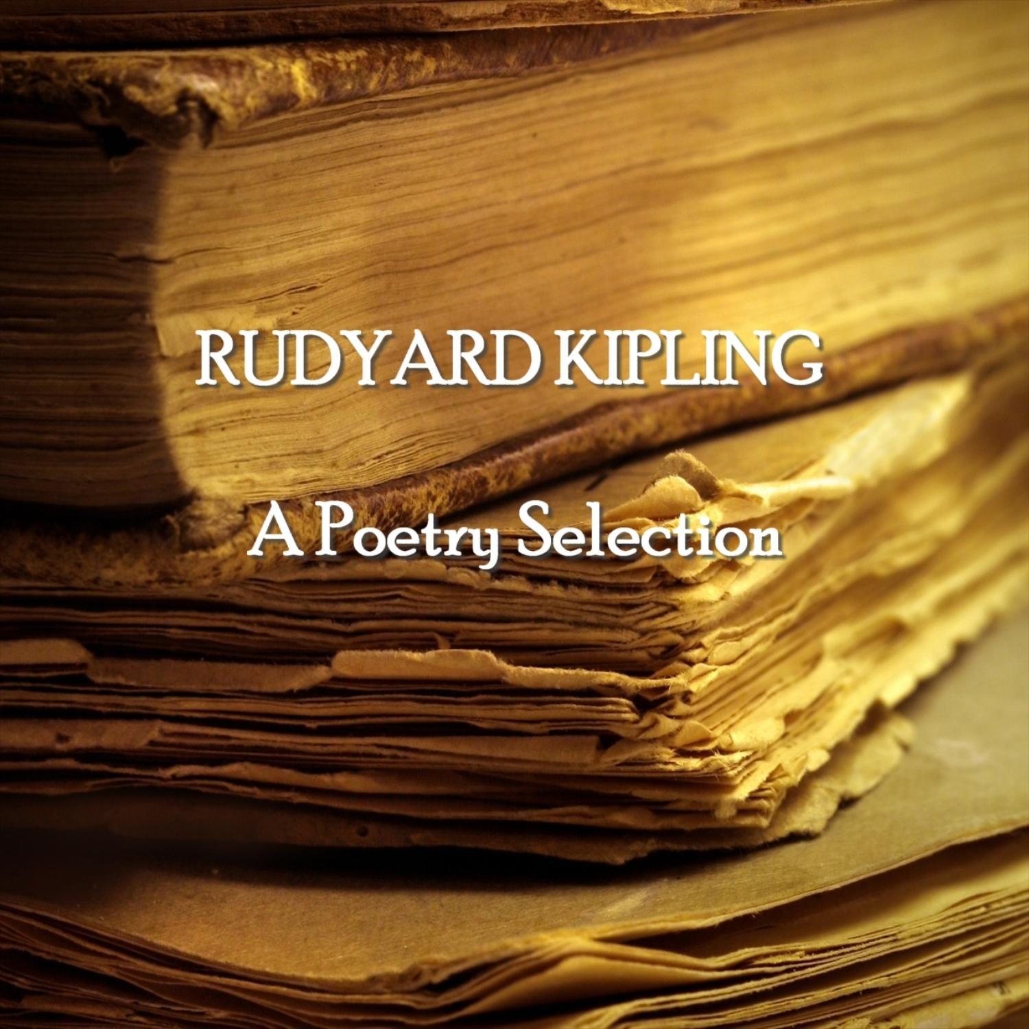 Rudyard Kipling - A Poetry Selection