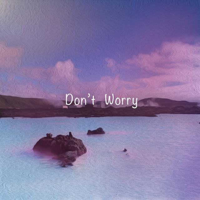 Don' t  Worry