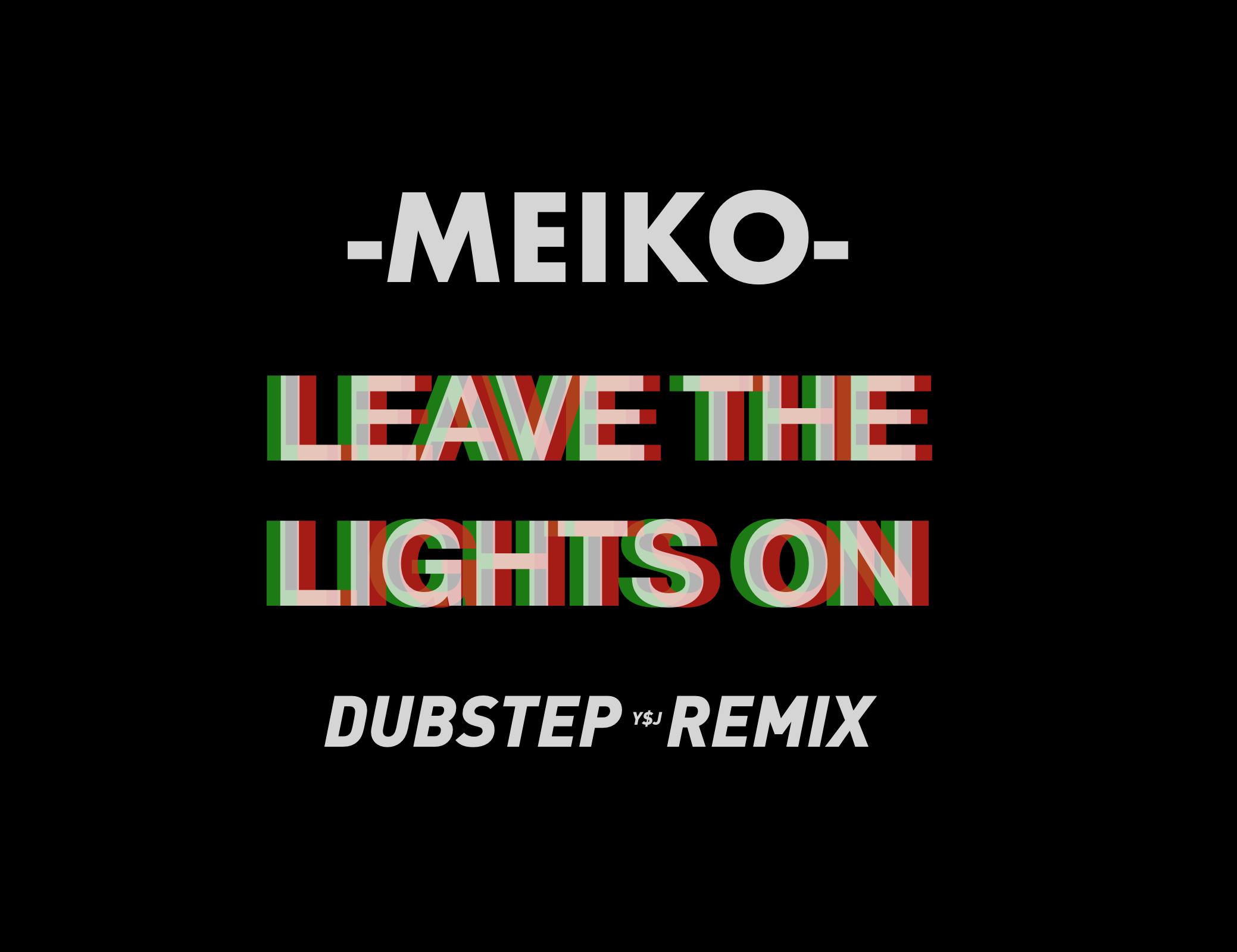 MeikoLeave  The  Lights  On Y J Remix