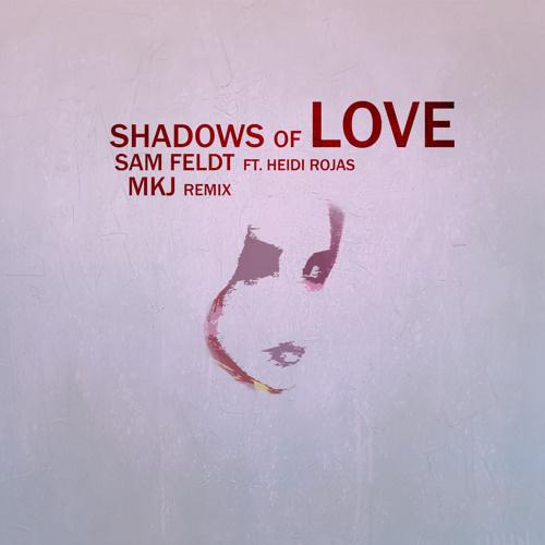Shadows Of Love (MKJ Remix)