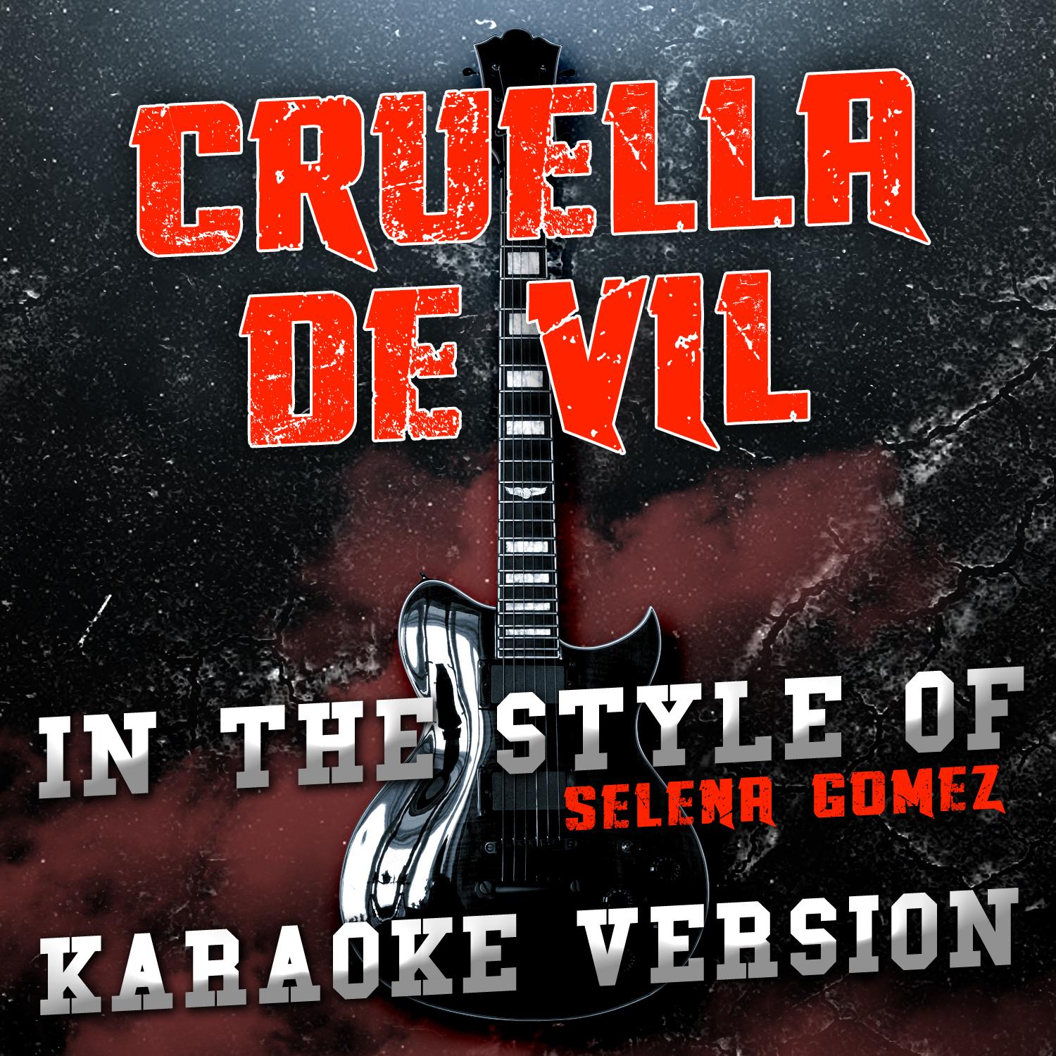 Cruella De Vil (In the Style of Selena Gomez) [Karaoke Version] - Single