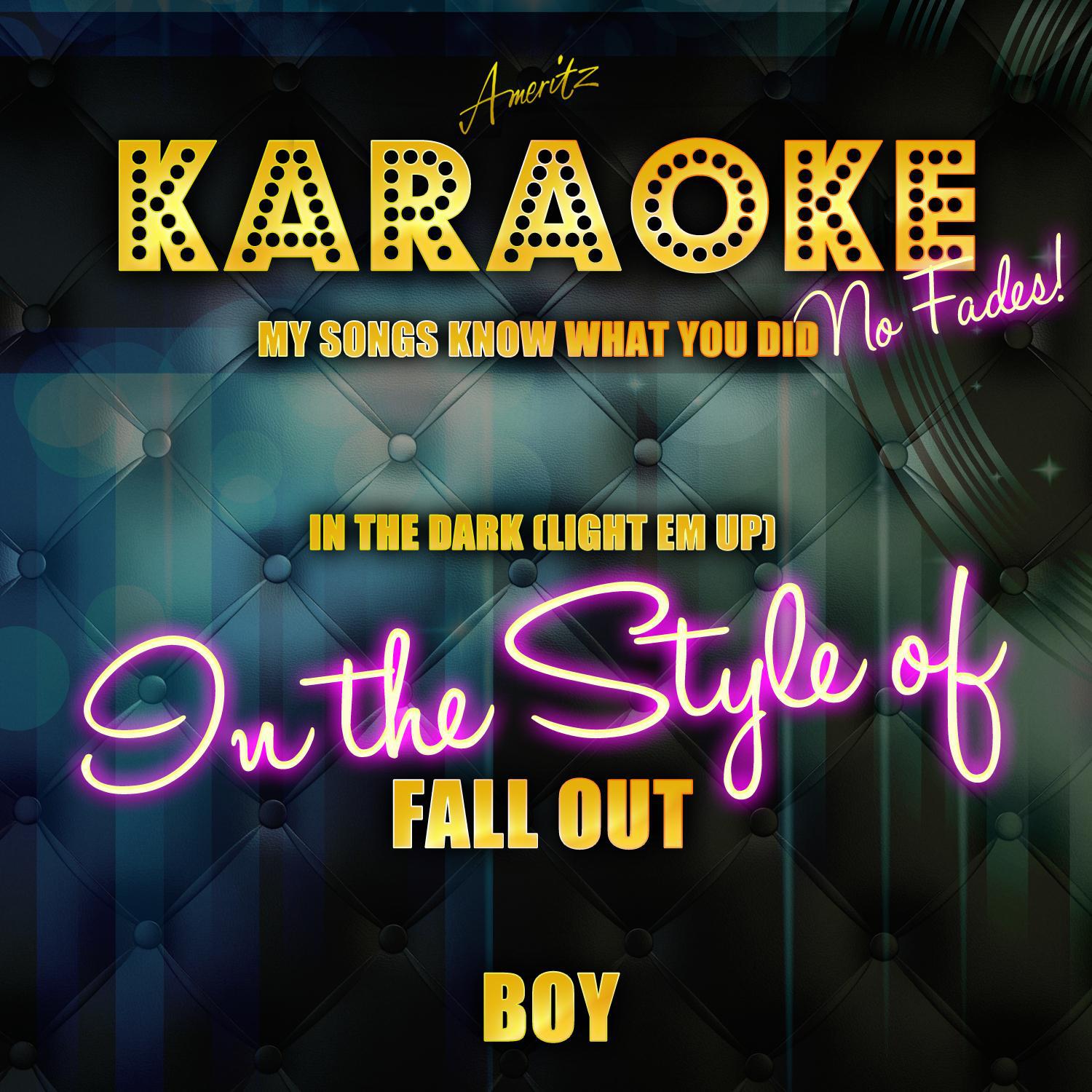 My Songs Know What You Did in the Dark (Light Em Up) [In the Style of Fall out Boy] [Karaoke Version] - Single